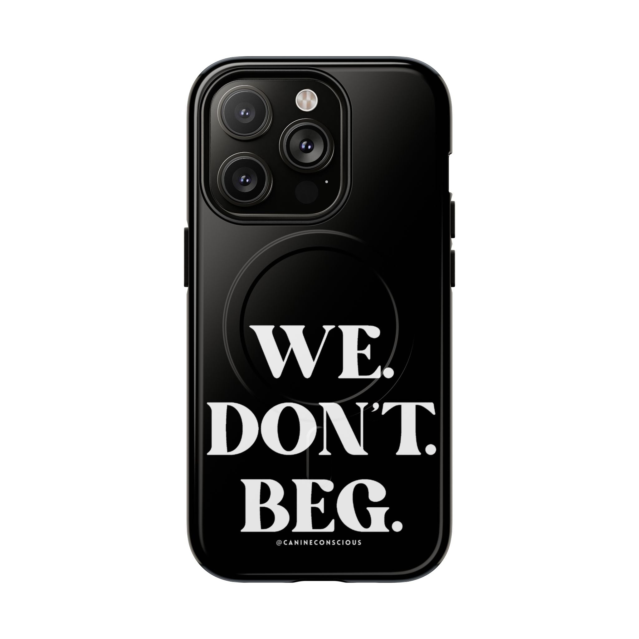 We.Don't.Beg-Hard phone case(Iphone)