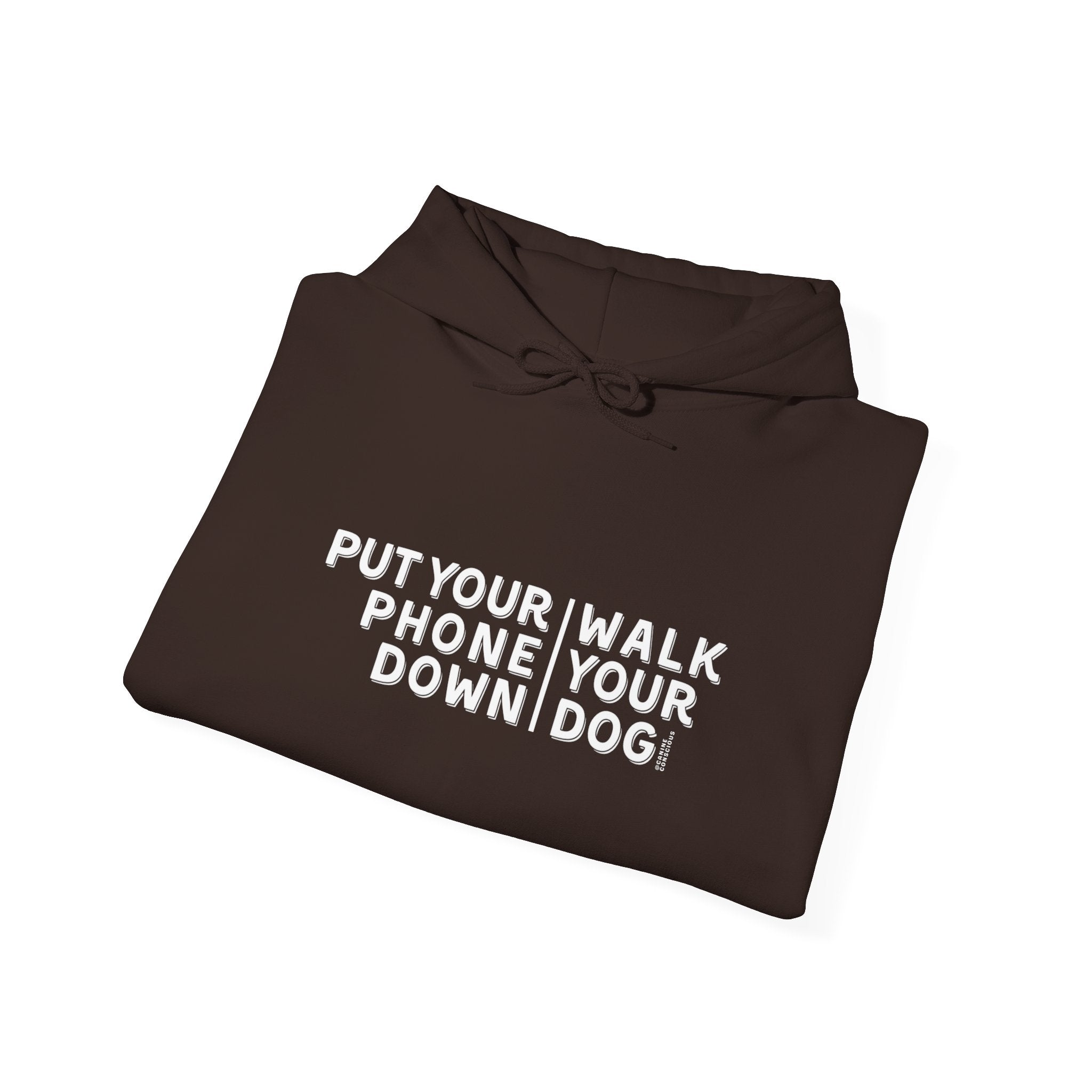 Put your phone down\Walk your dog™-Hooded Sweatshirt