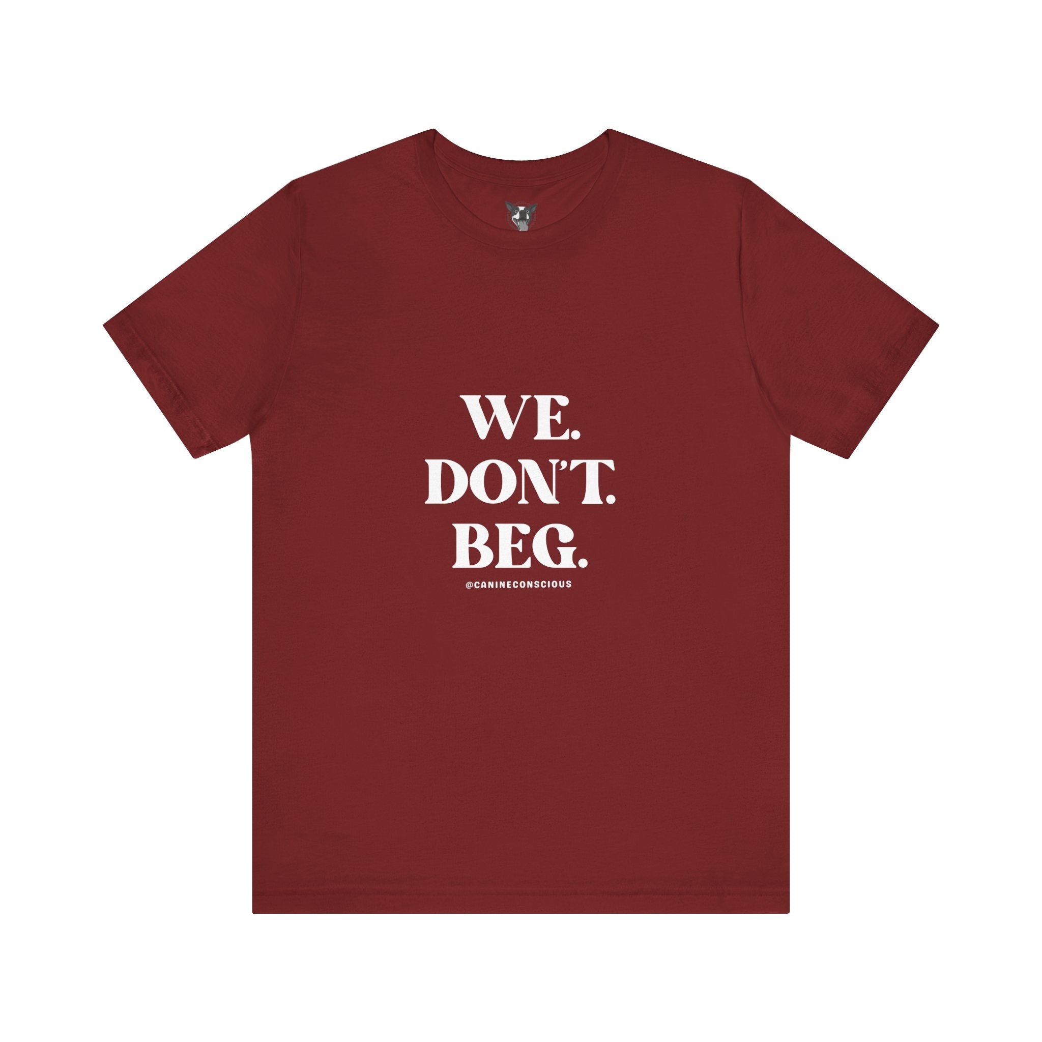 We.Dont.Beg-Unisex Tee