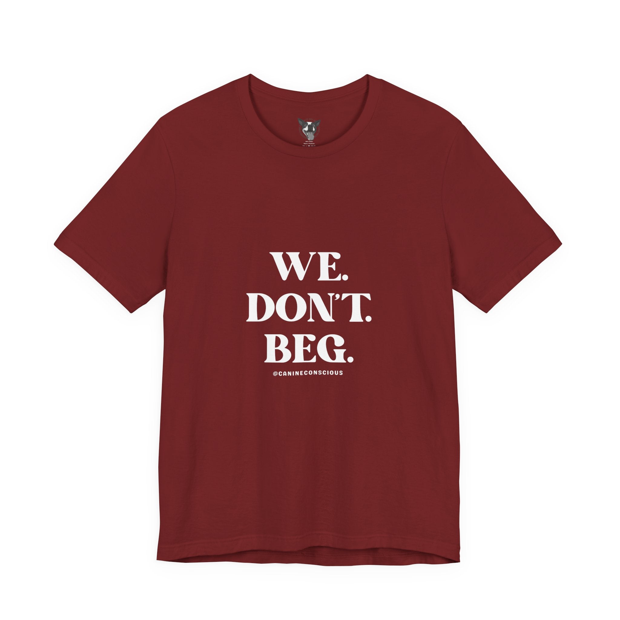 We.Dont.Beg-Unisex Tee