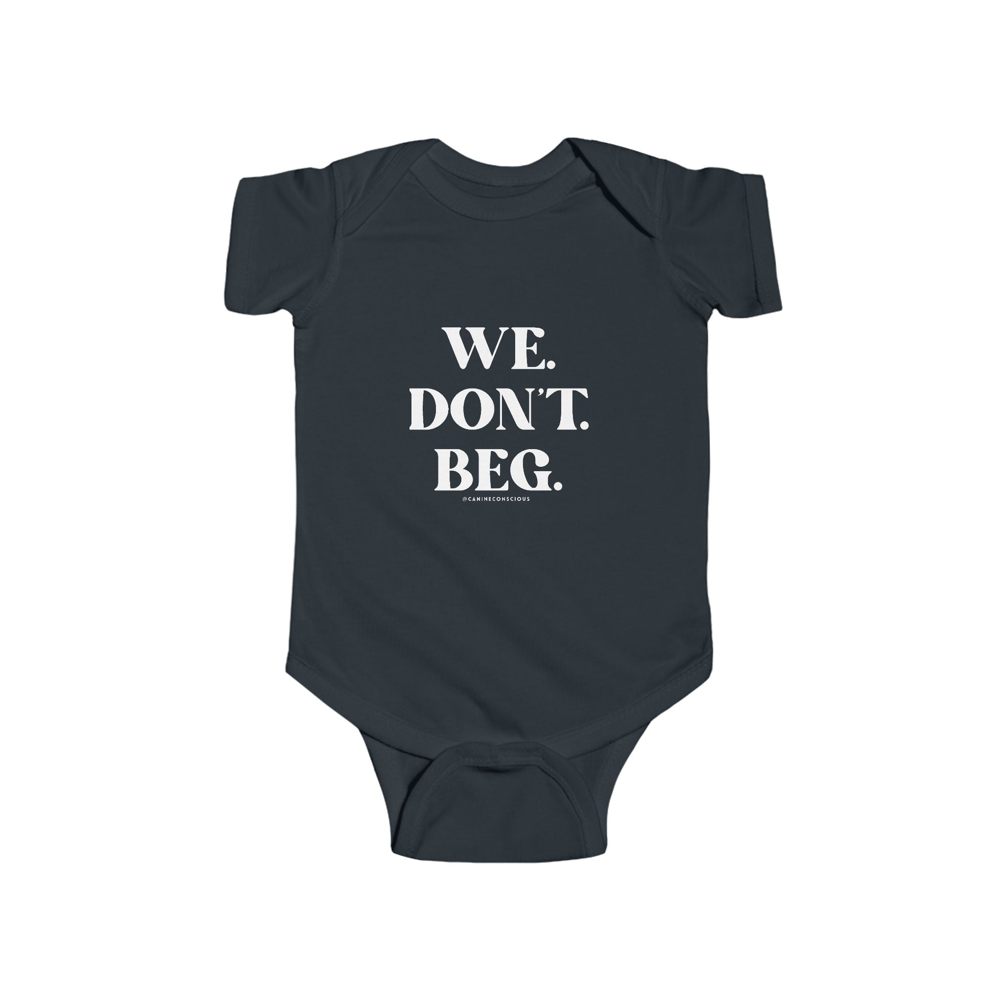 We.Don't.Beg.-Baby onesie