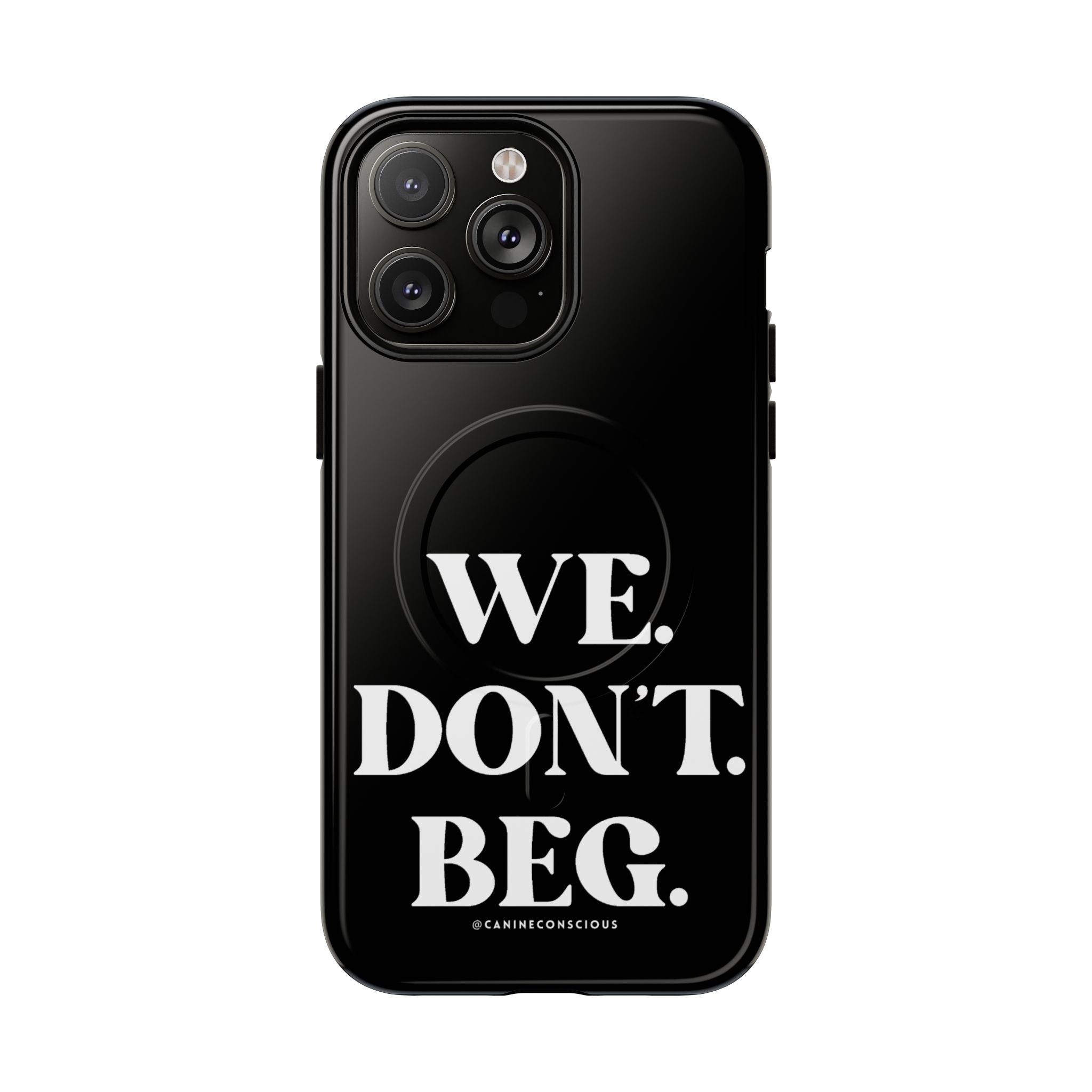 We.Don't.Beg-Hard phone case(Iphone)