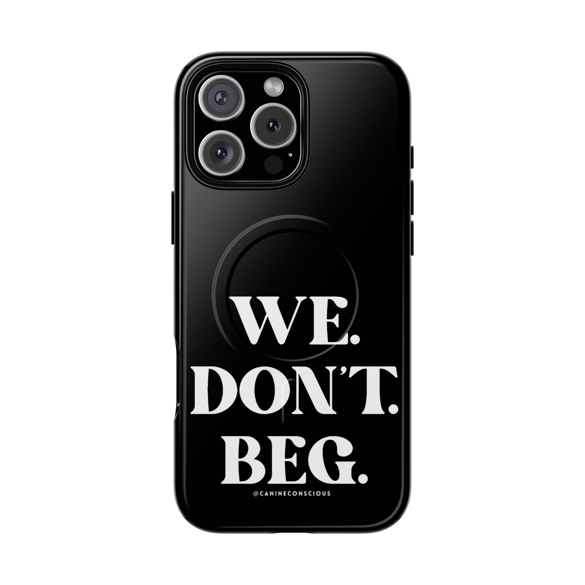 We.Don't.Beg-Hard phone case(Iphone)