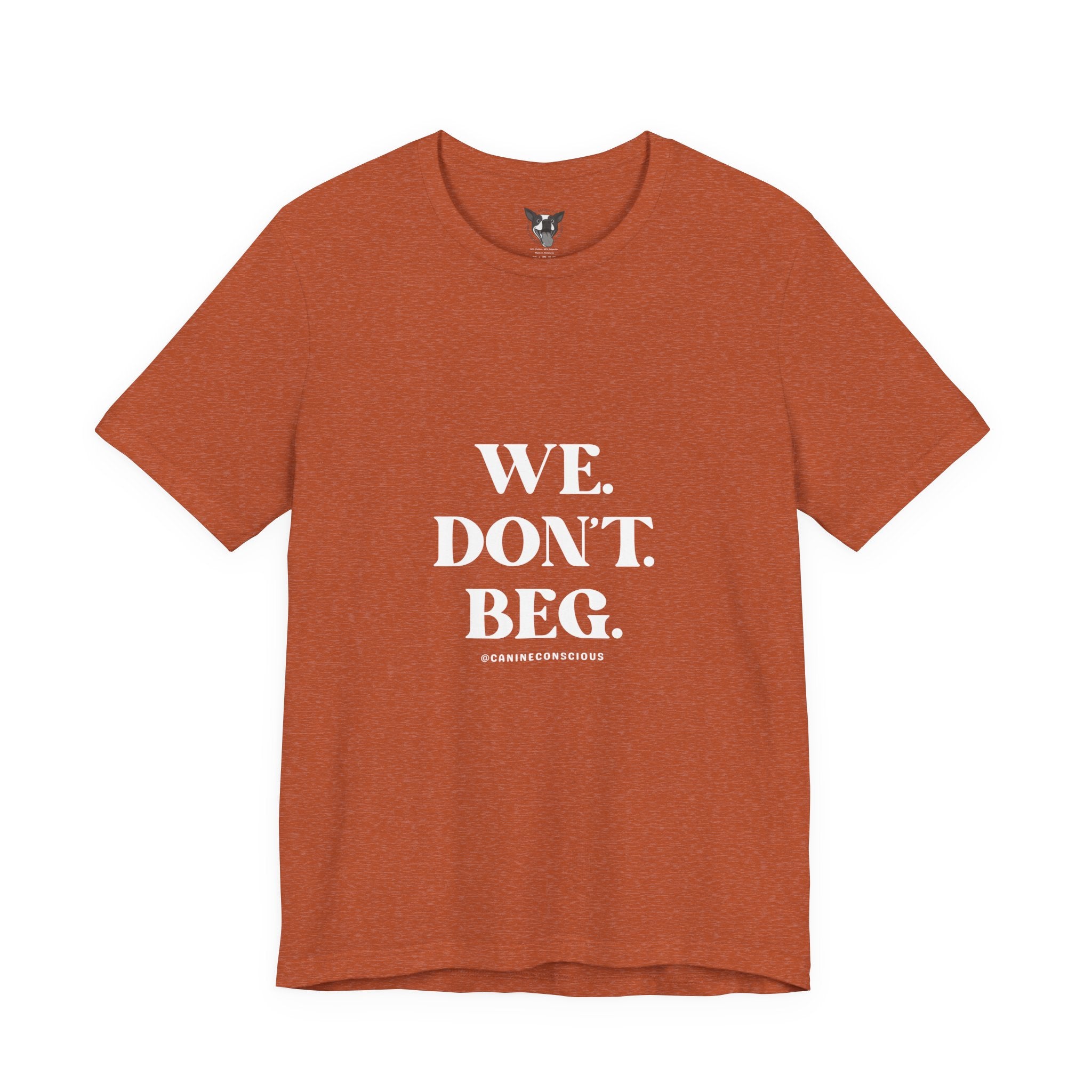 We.Dont.Beg-Unisex Tee