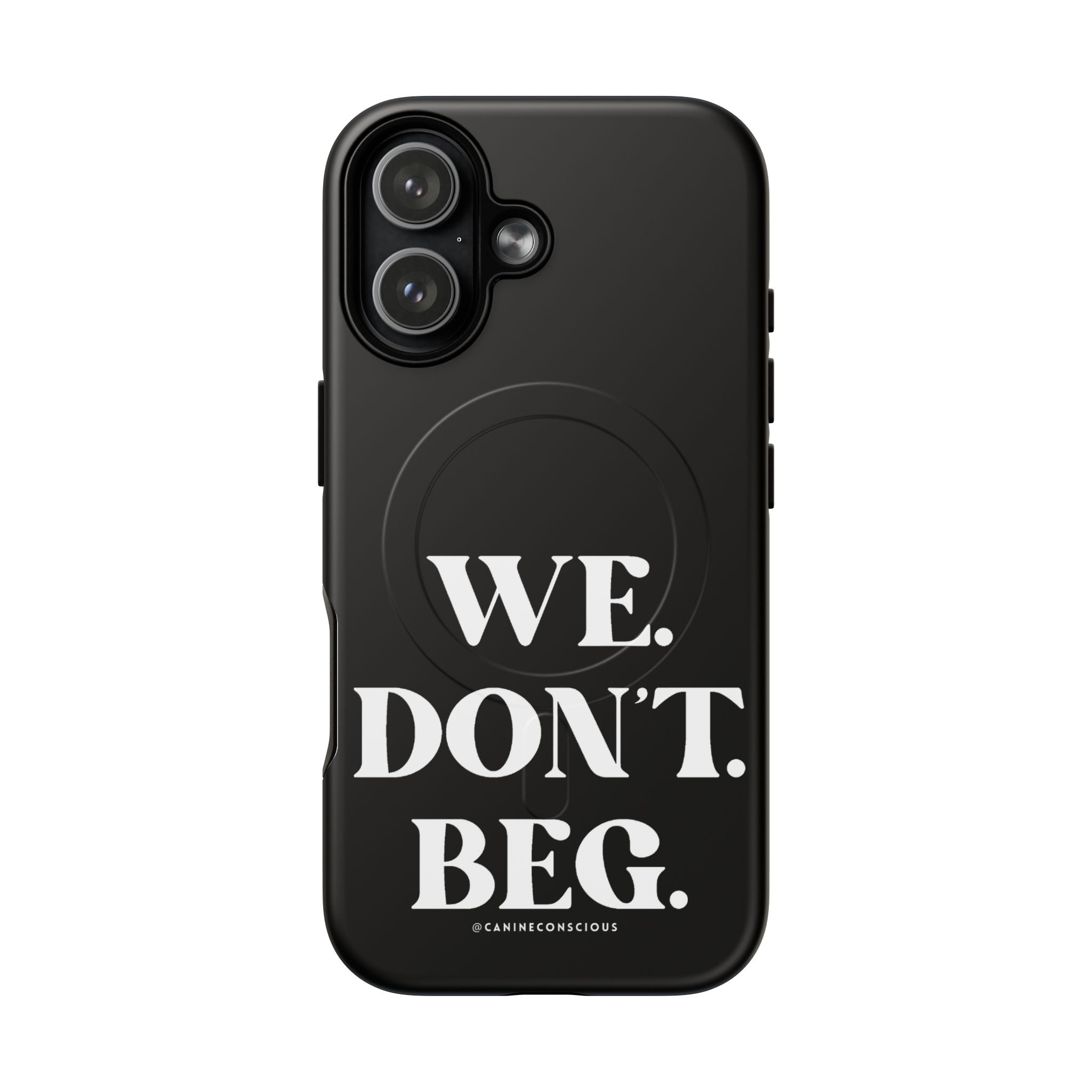 We.Don't.Beg-Hard phone case(Iphone)