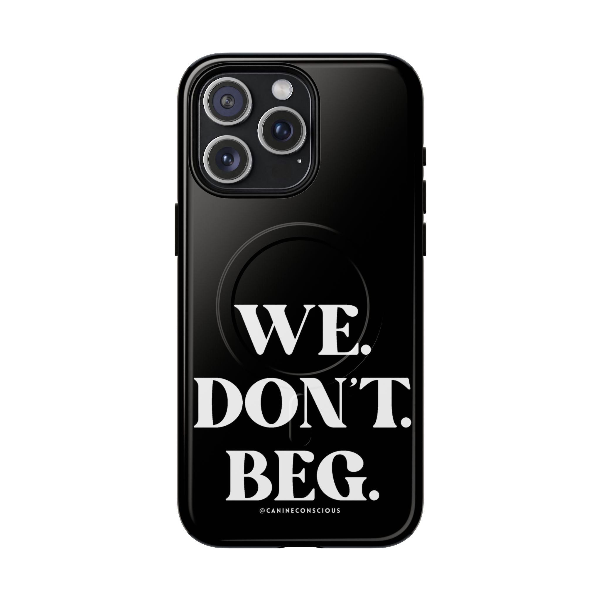 We.Don't.Beg-Hard phone case(Iphone)