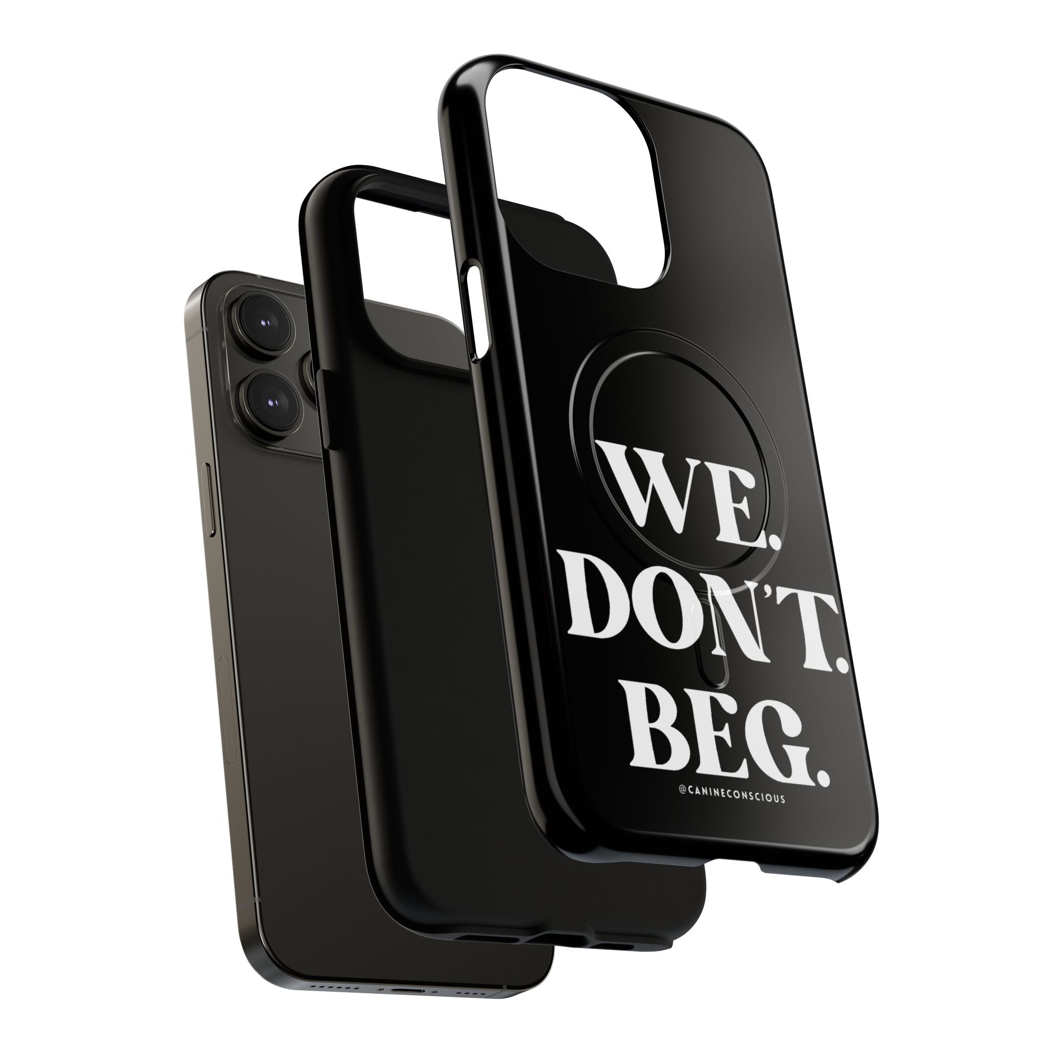 We.Don't.Beg-Hard phone case(Iphone)