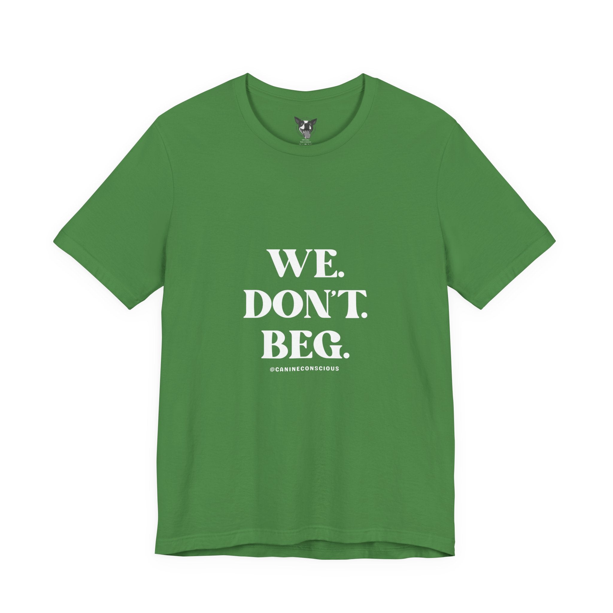 We.Dont.Beg-Unisex Tee