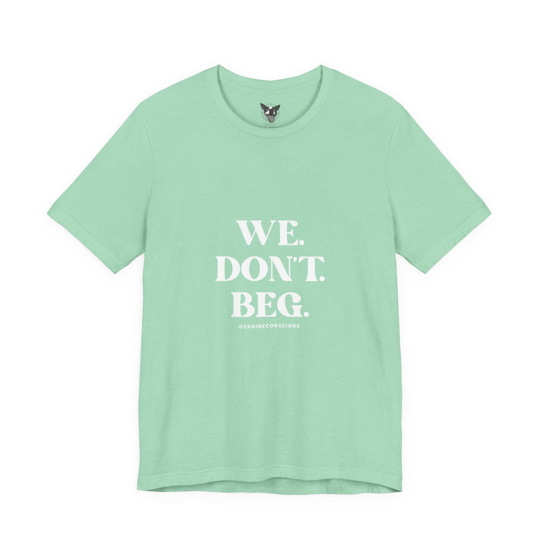 We.Dont.Beg-Unisex Tee