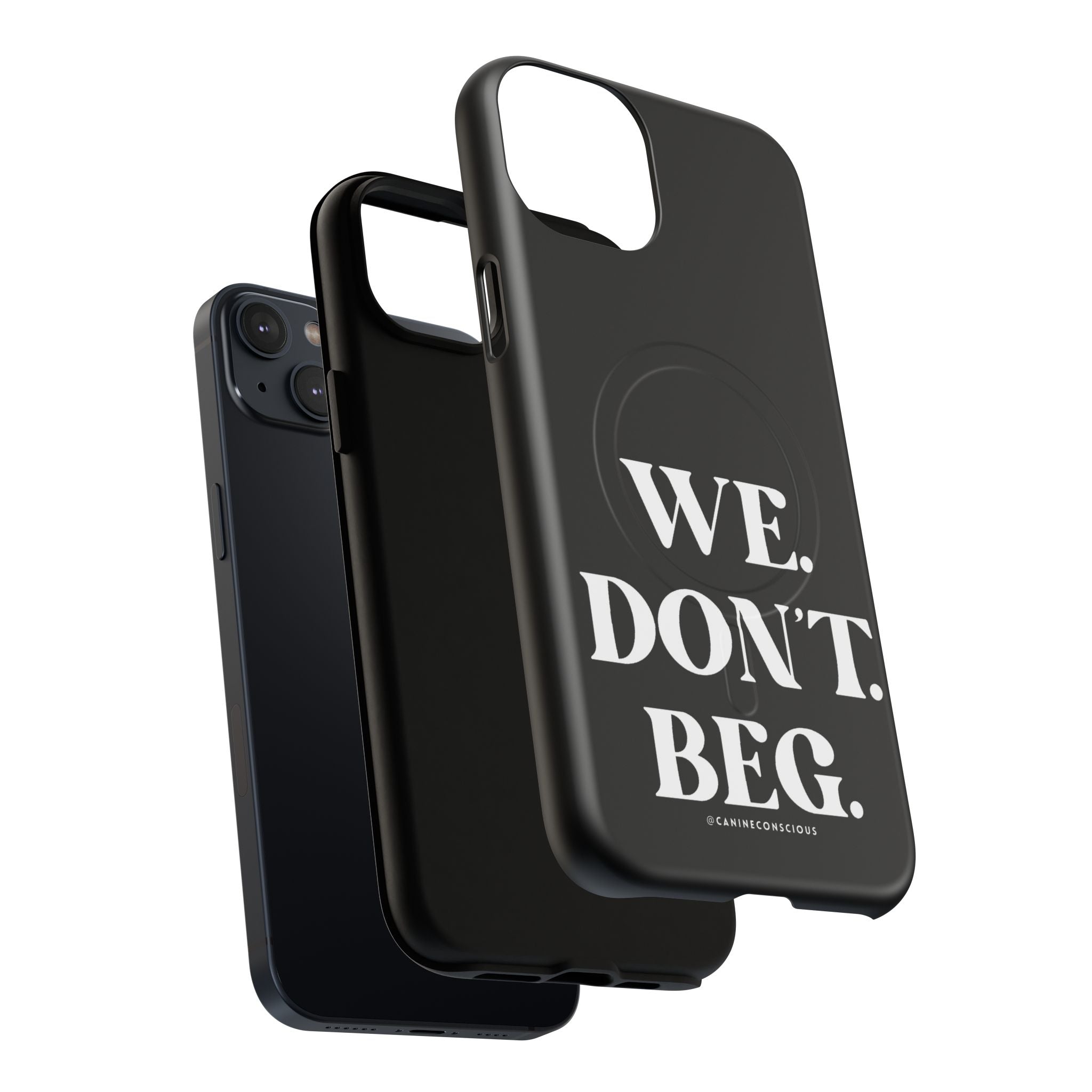 We.Don't.Beg-Hard phone case(Iphone)