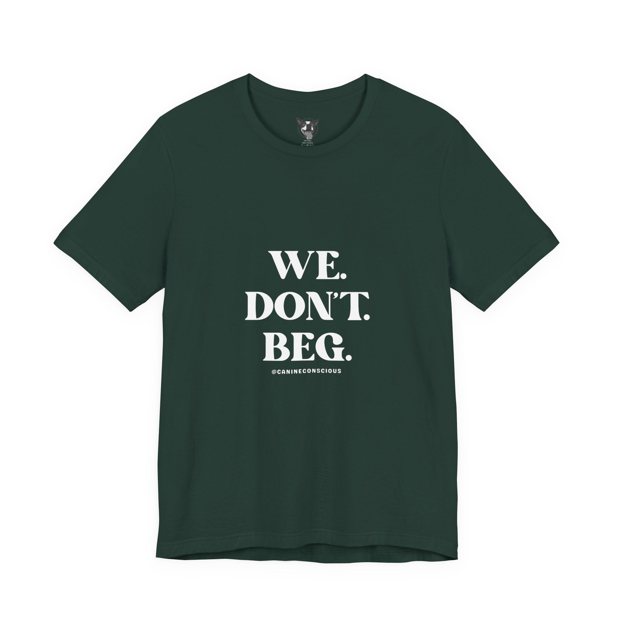 We.Dont.Beg-Unisex Tee