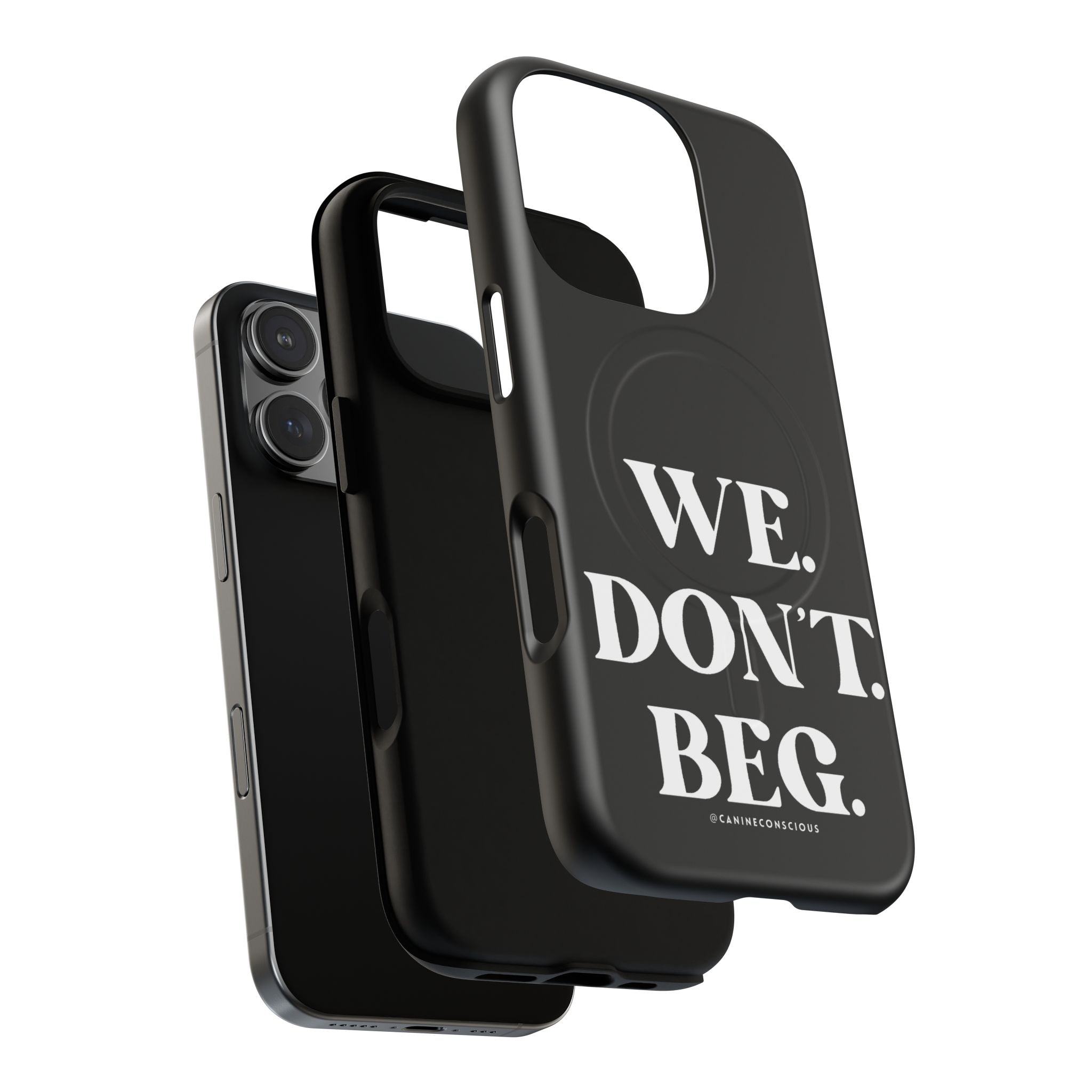 We.Don't.Beg-Hard phone case(Iphone)