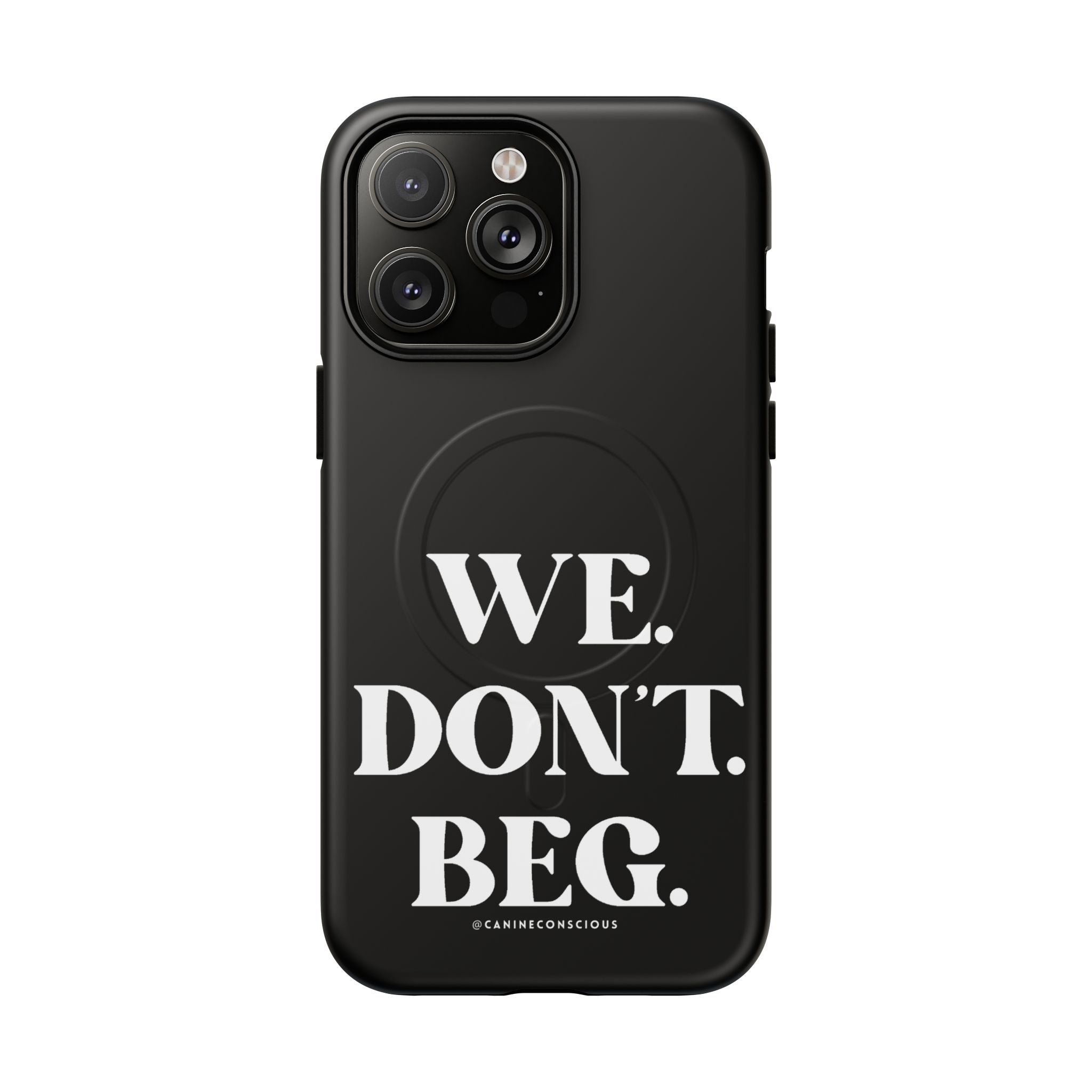 We.Don't.Beg-Hard phone case(Iphone)