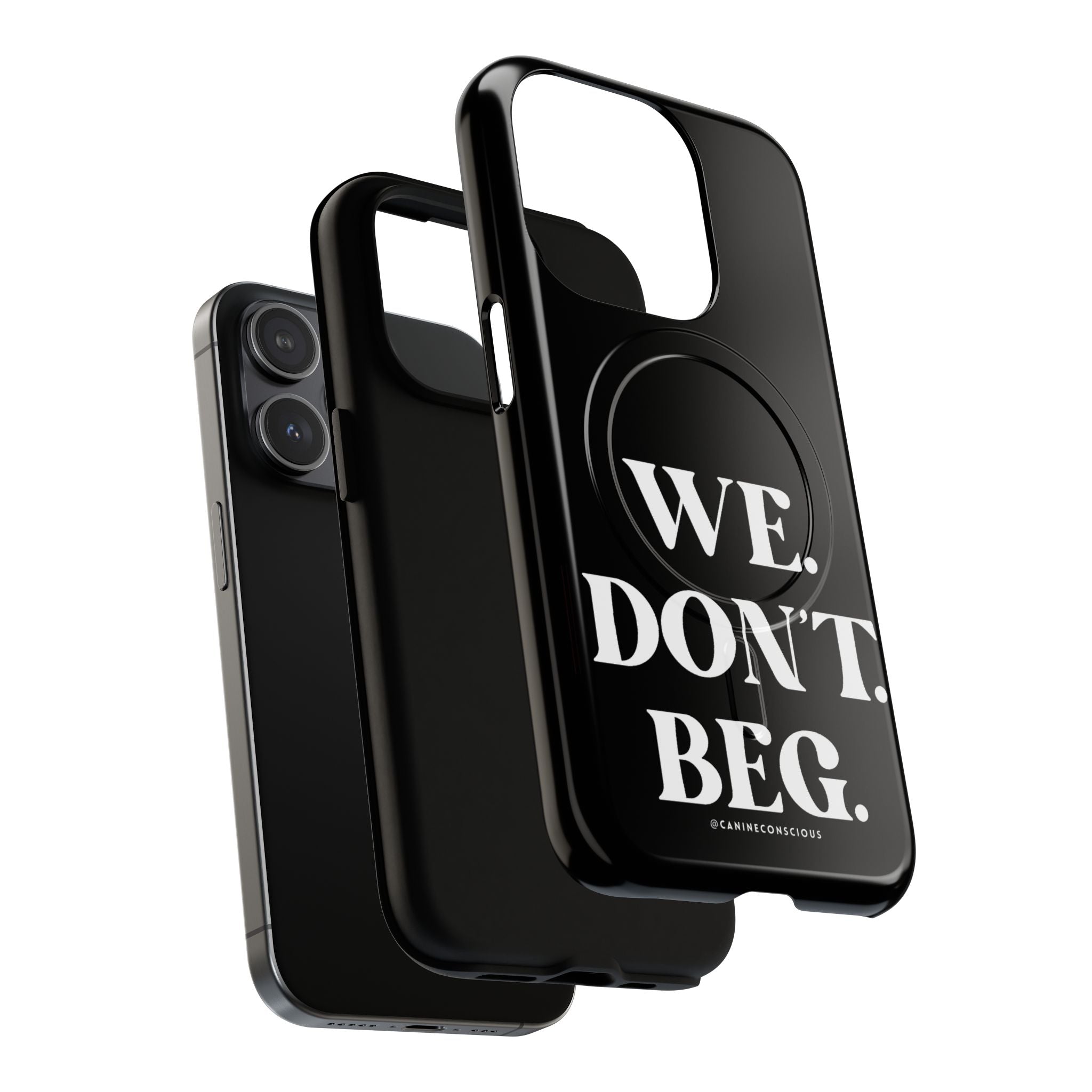 We.Don't.Beg-Hard phone case(Iphone)