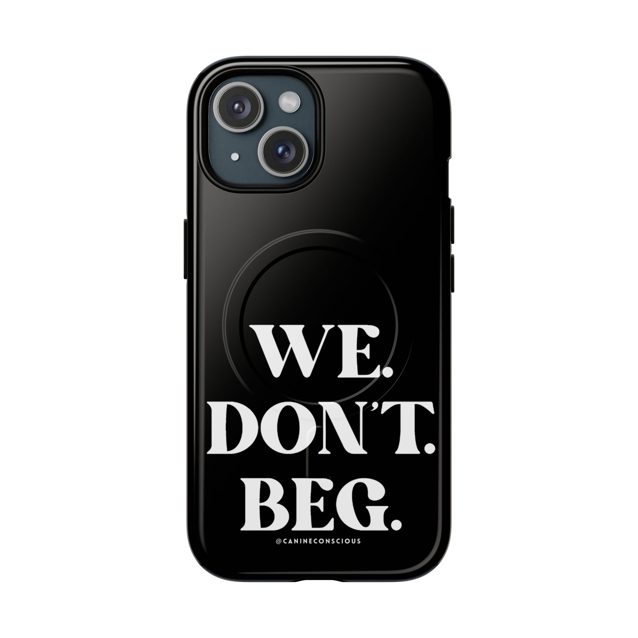 We.Don't.Beg-Hard phone case(Iphone)