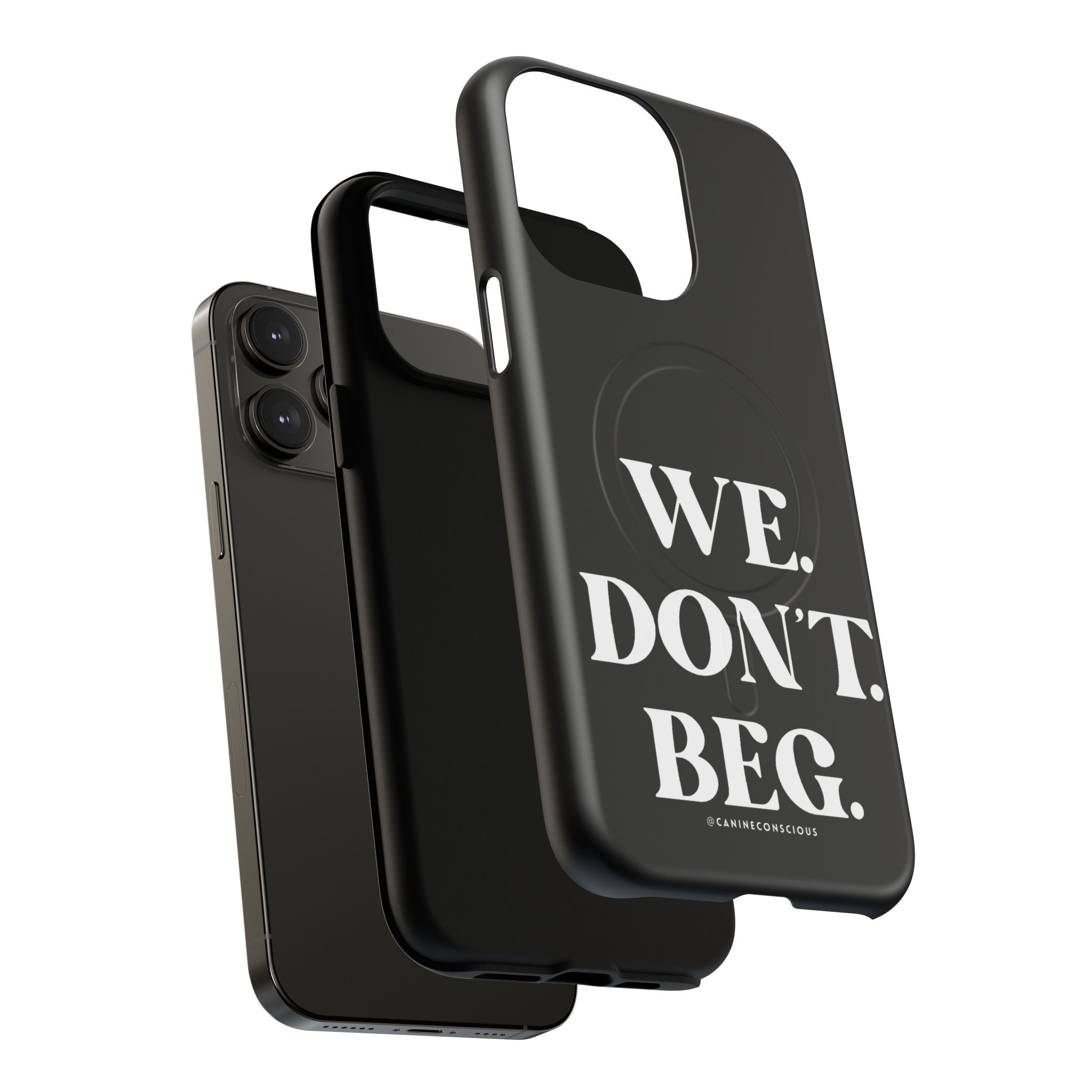 We.Don't.Beg-Hard phone case(Iphone)