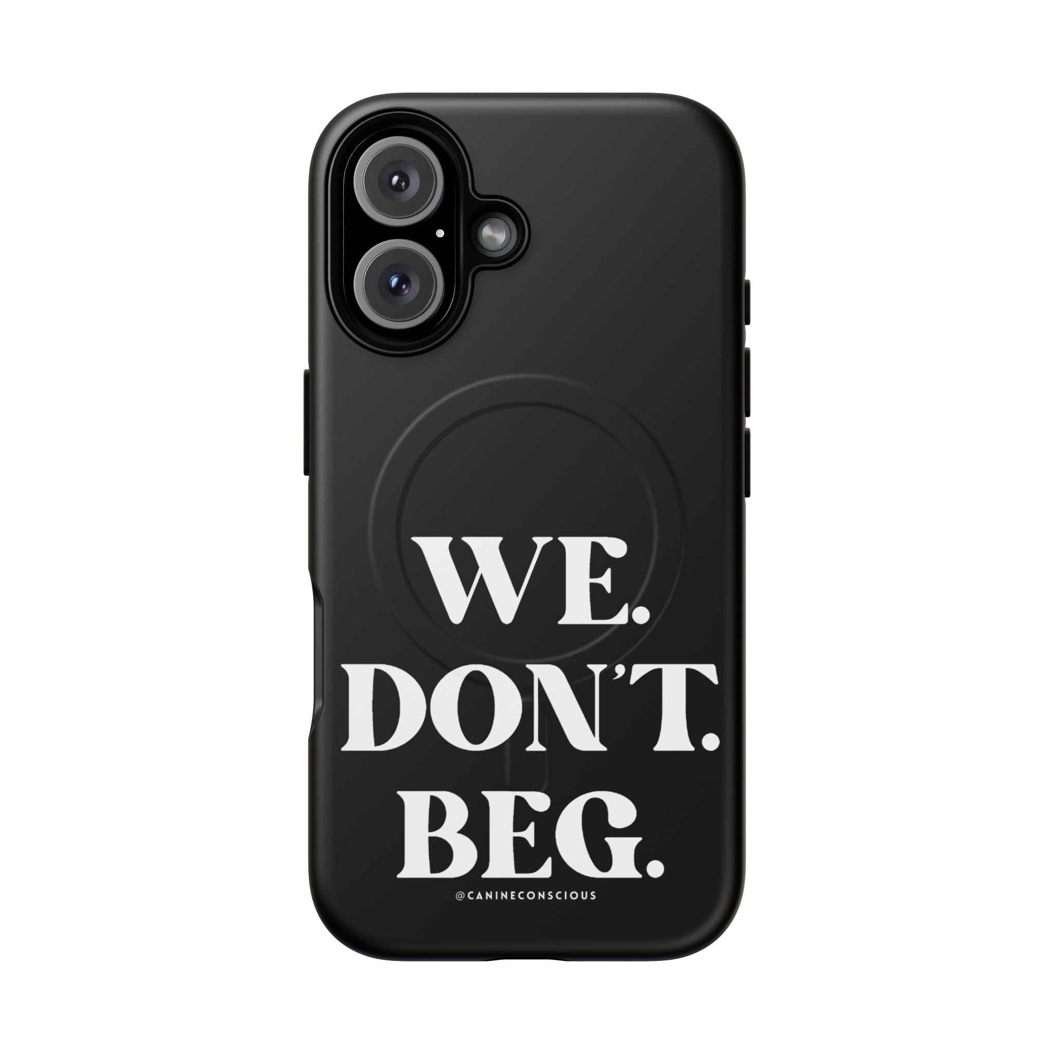 We.Don't.Beg-Hard phone case(Iphone)