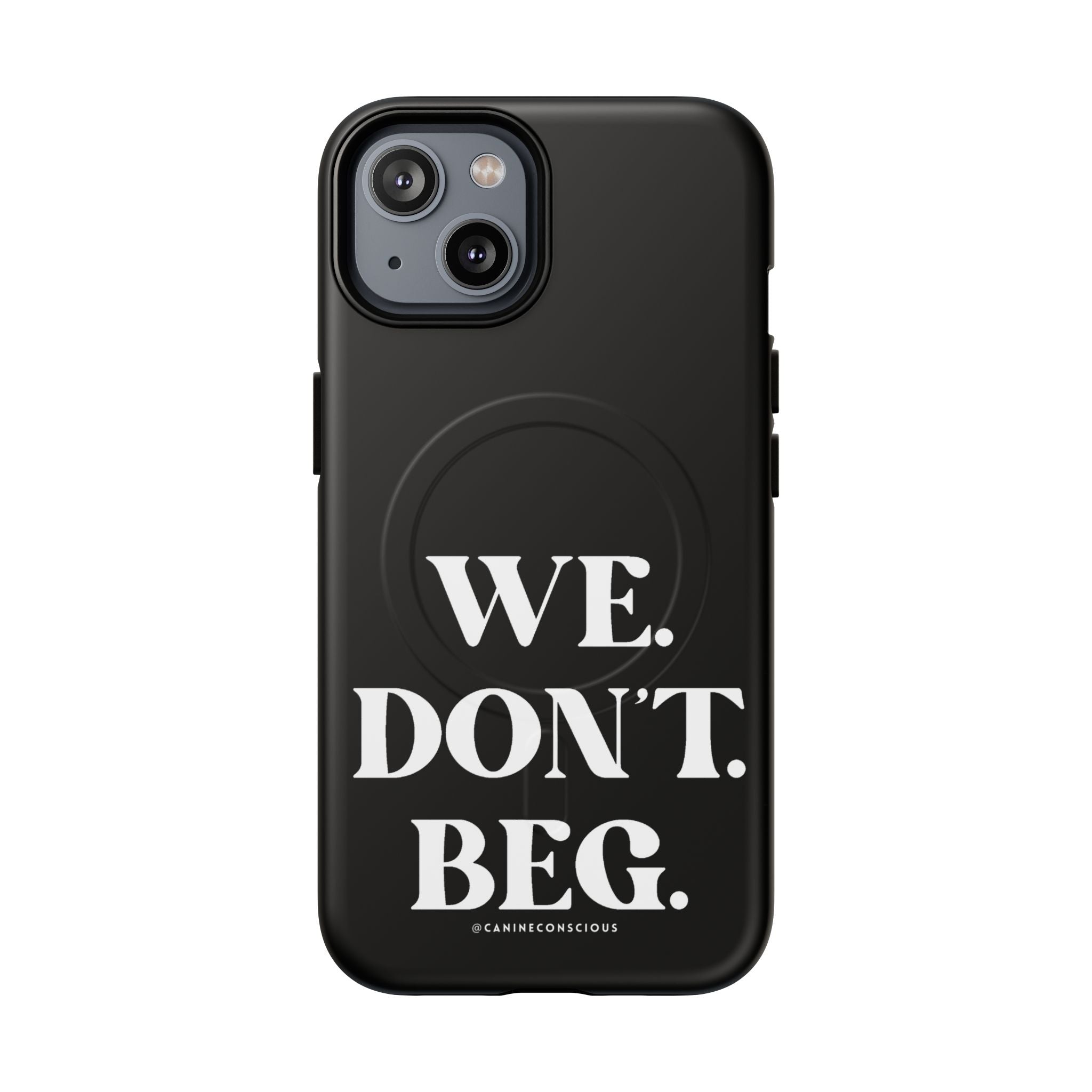 We.Don't.Beg-Hard phone case(Iphone)
