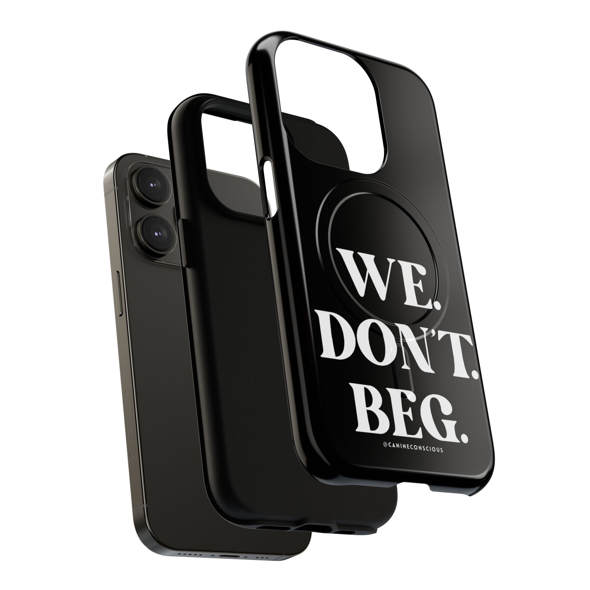 We.Don't.Beg-Hard phone case(Iphone)