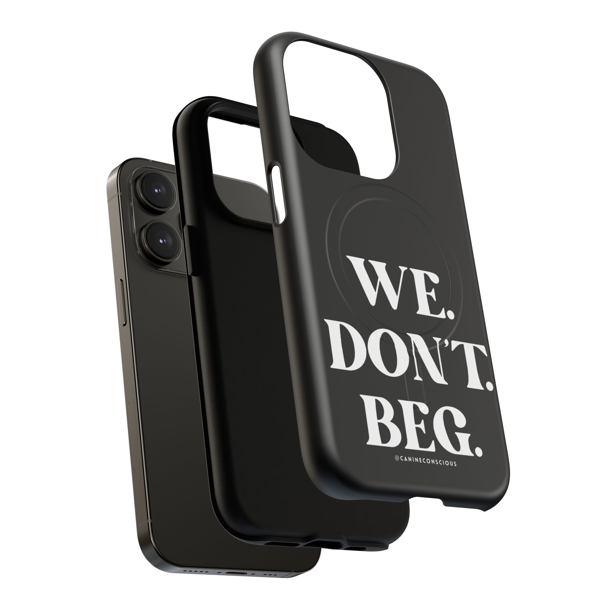 We.Don't.Beg-Hard phone case(Iphone)