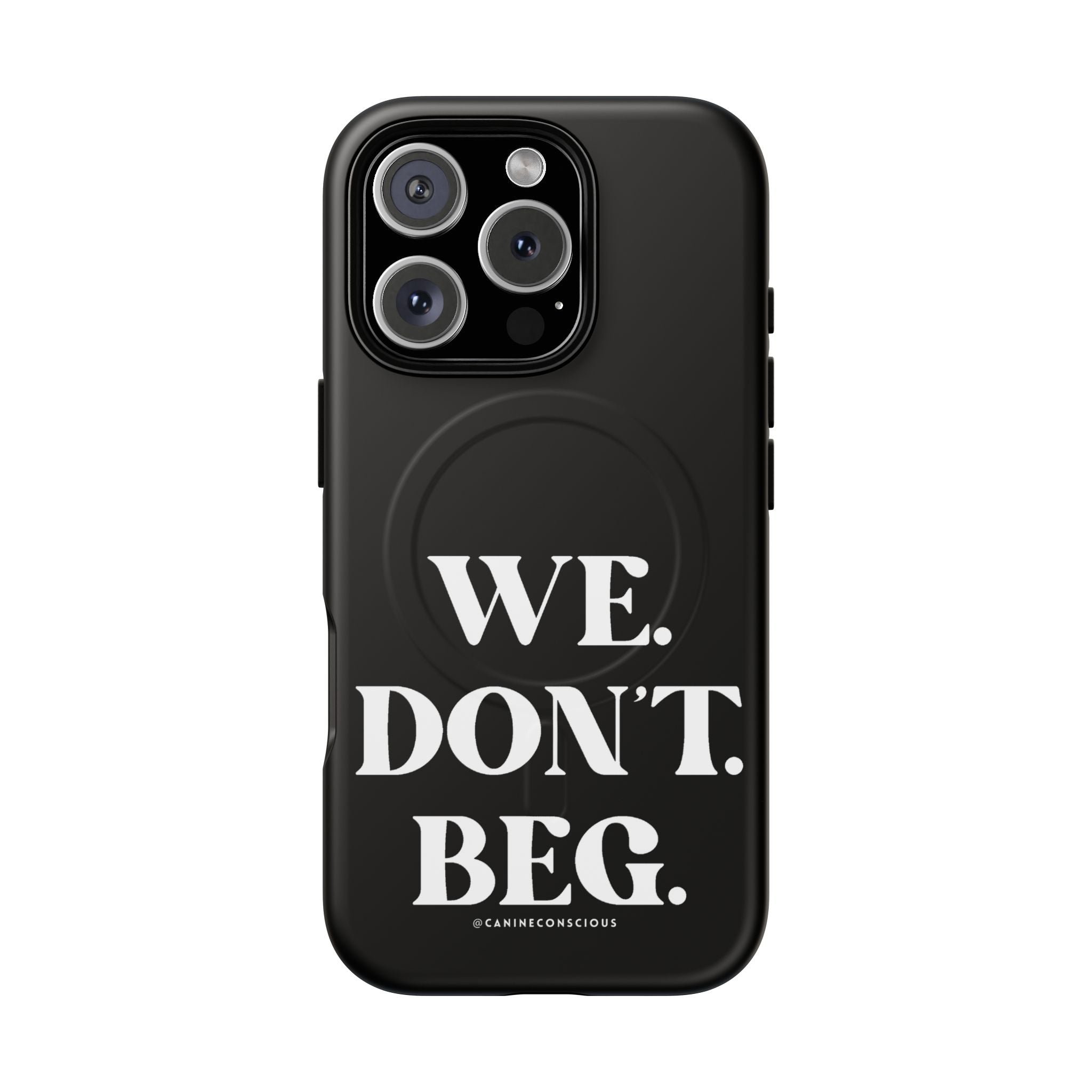 We.Don't.Beg-Hard phone case(Iphone)