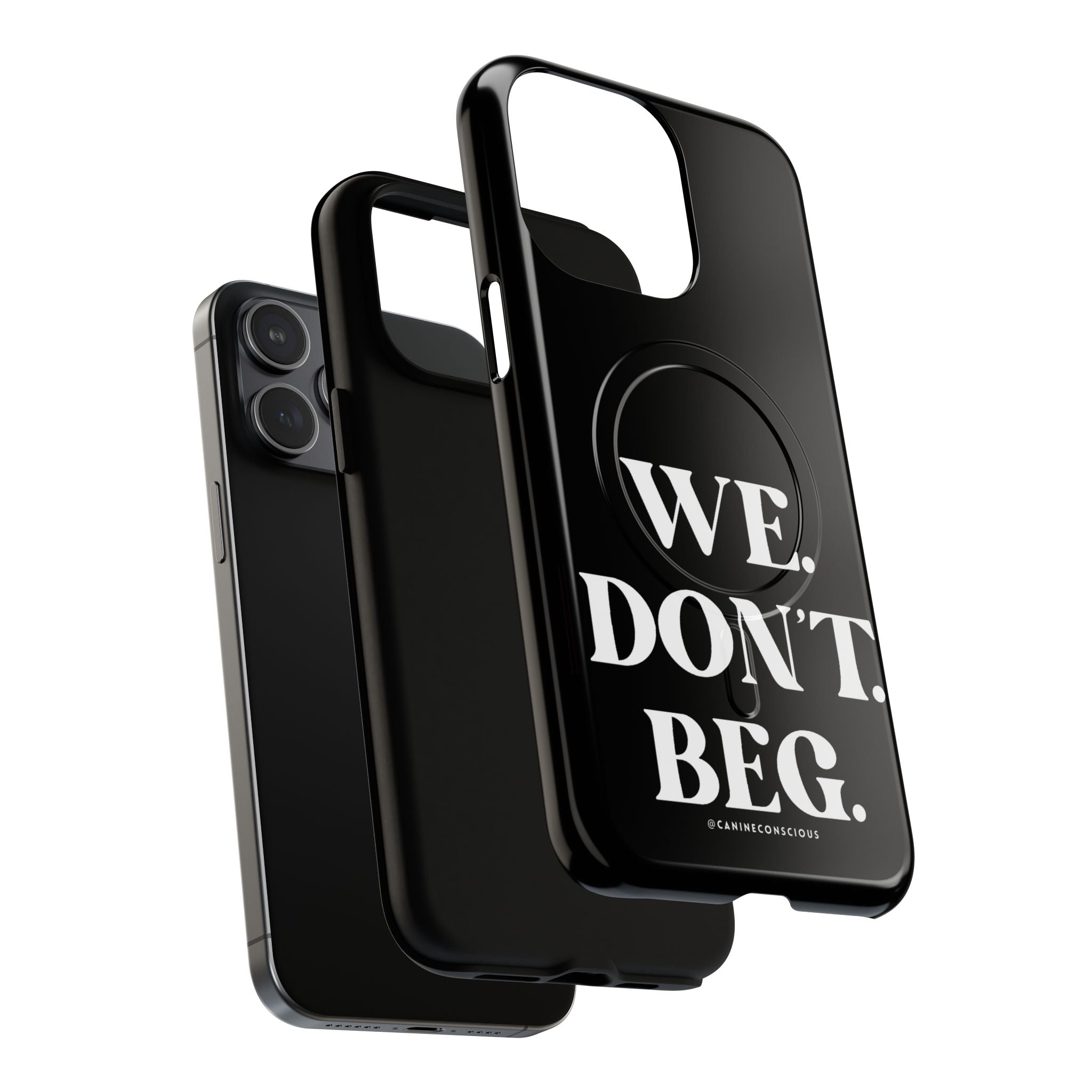 We.Don't.Beg-Hard phone case(Iphone)