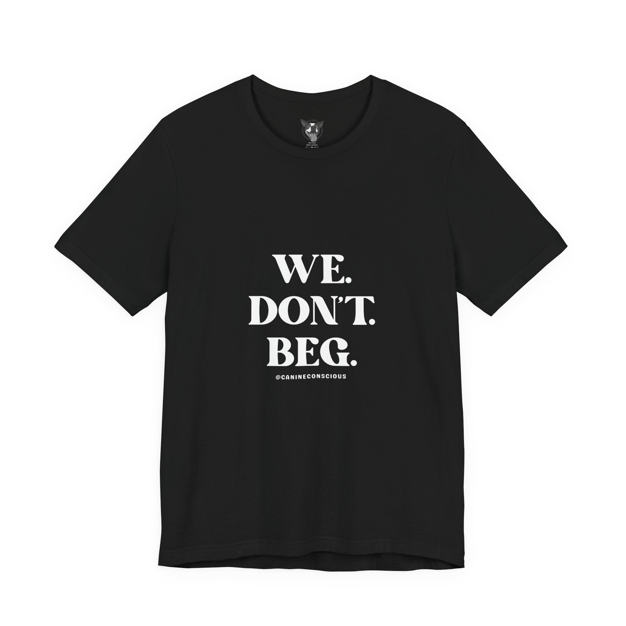 We.Dont.Beg-Unisex Tee