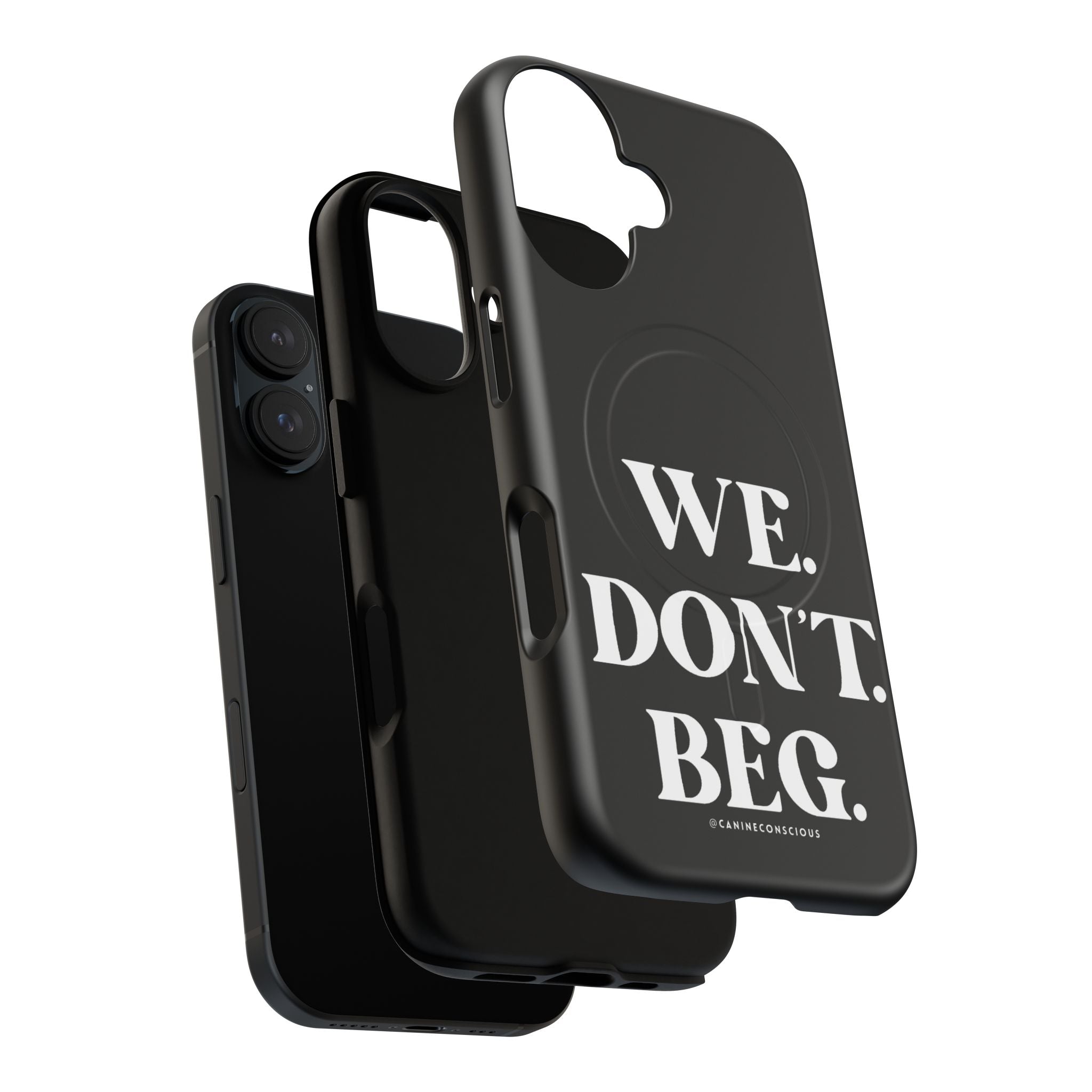 We.Don't.Beg-Hard phone case(Iphone)