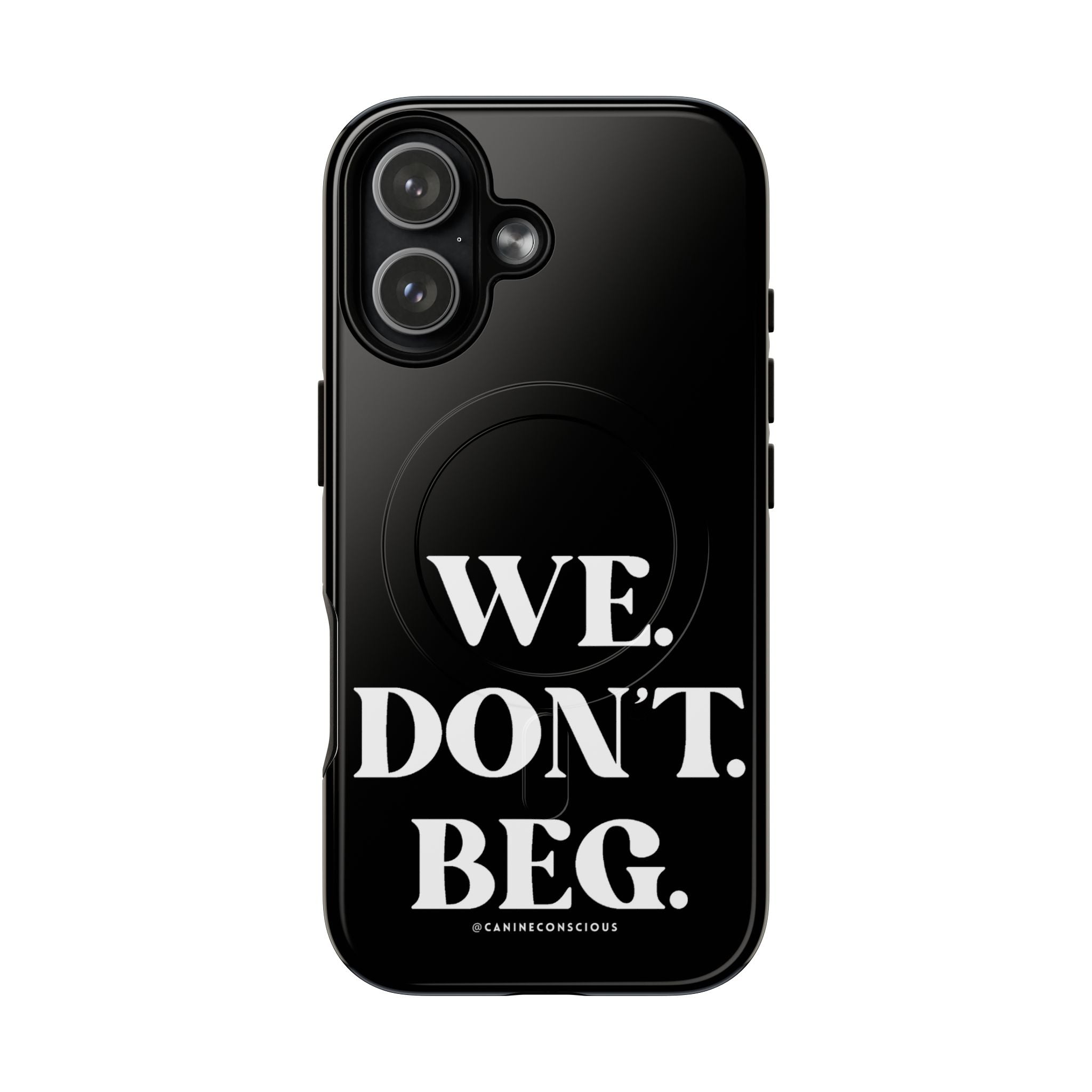 We.Don't.Beg-Hard phone case(Iphone)