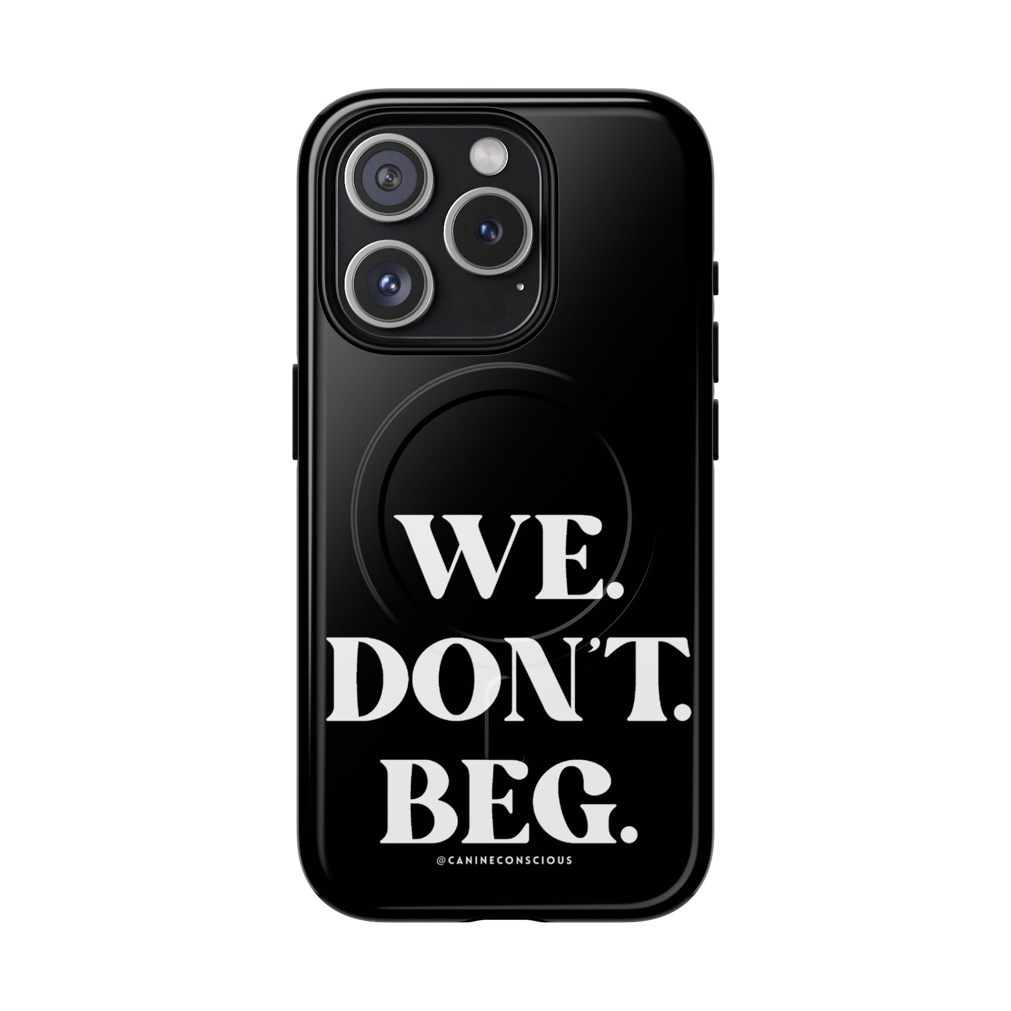 We.Don't.Beg-Hard phone case(Iphone)