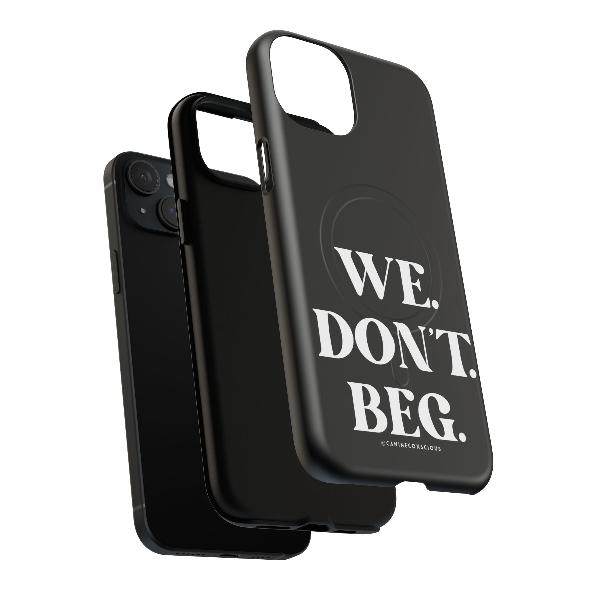 We.Don't.Beg-Hard phone case(Iphone)