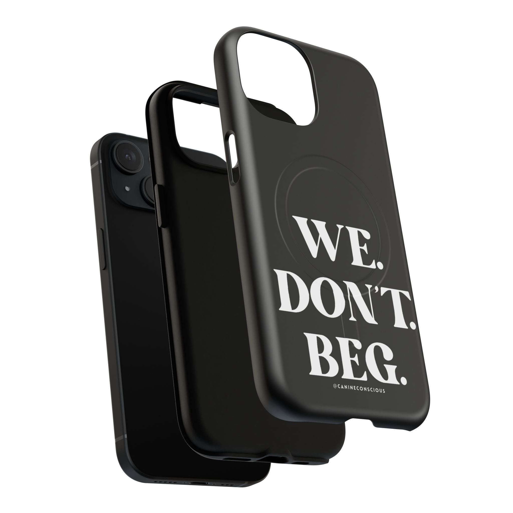We.Don't.Beg-Hard phone case(Iphone)
