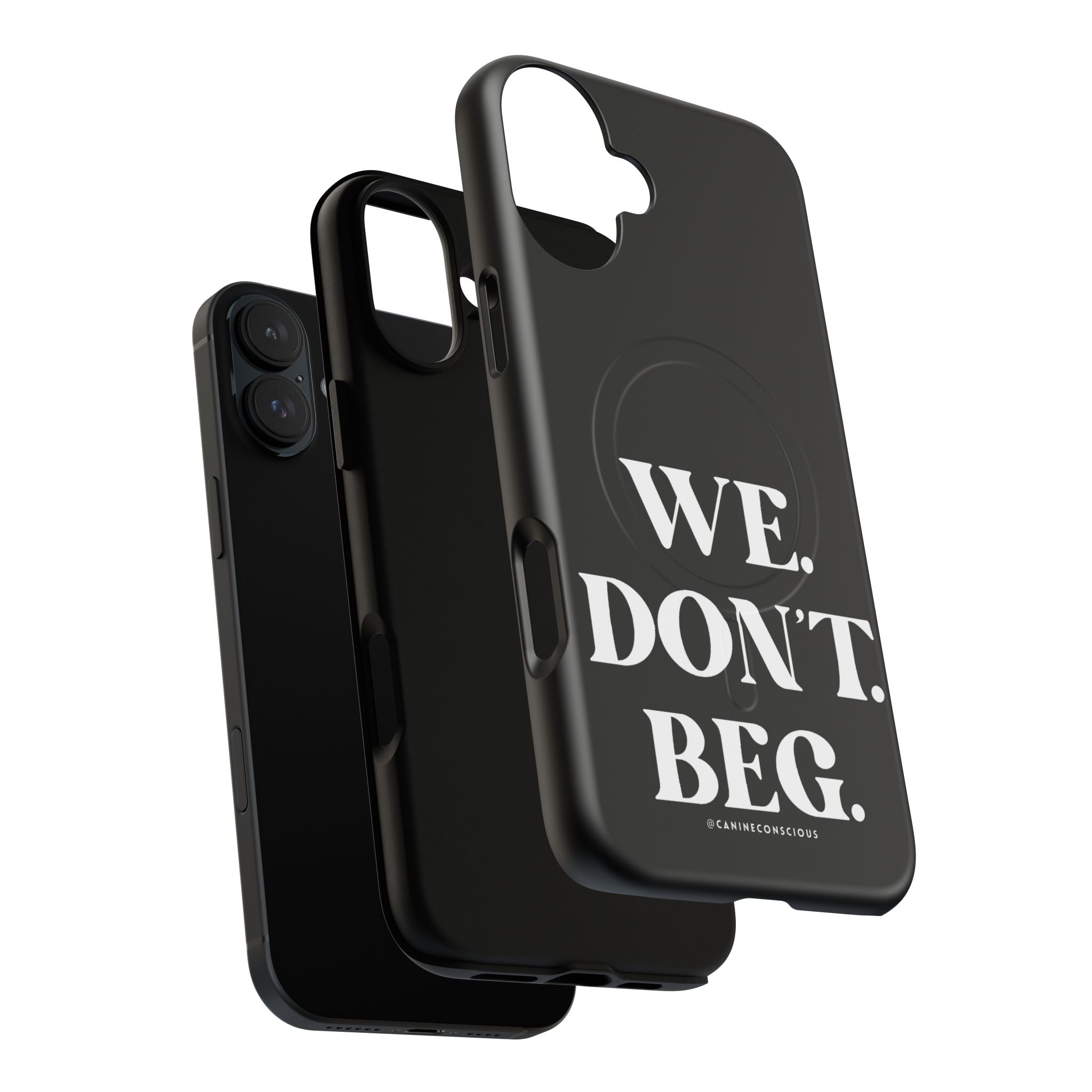 We.Don't.Beg-Hard phone case(Iphone)