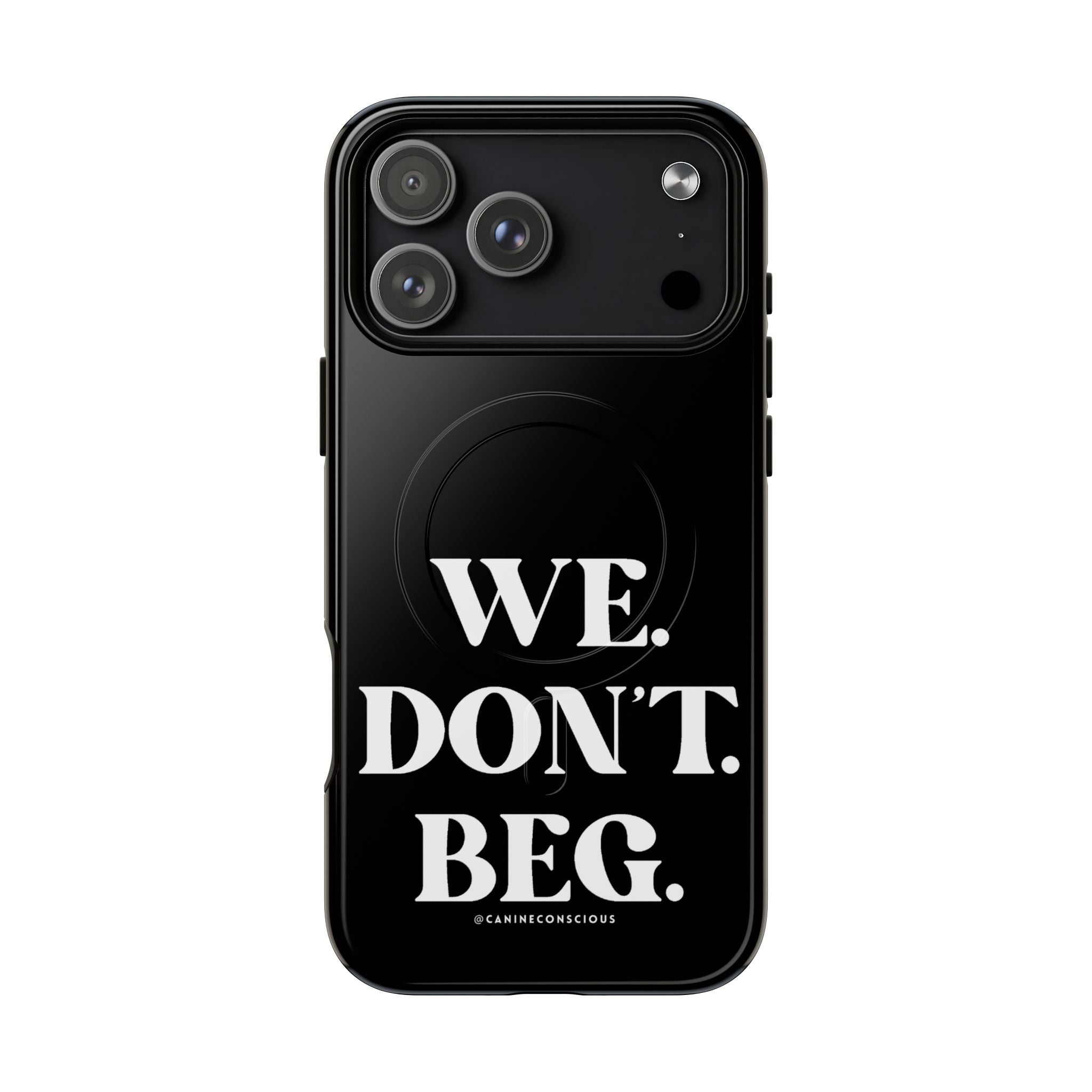 We.Don't.Beg-Hard phone case(Iphone)