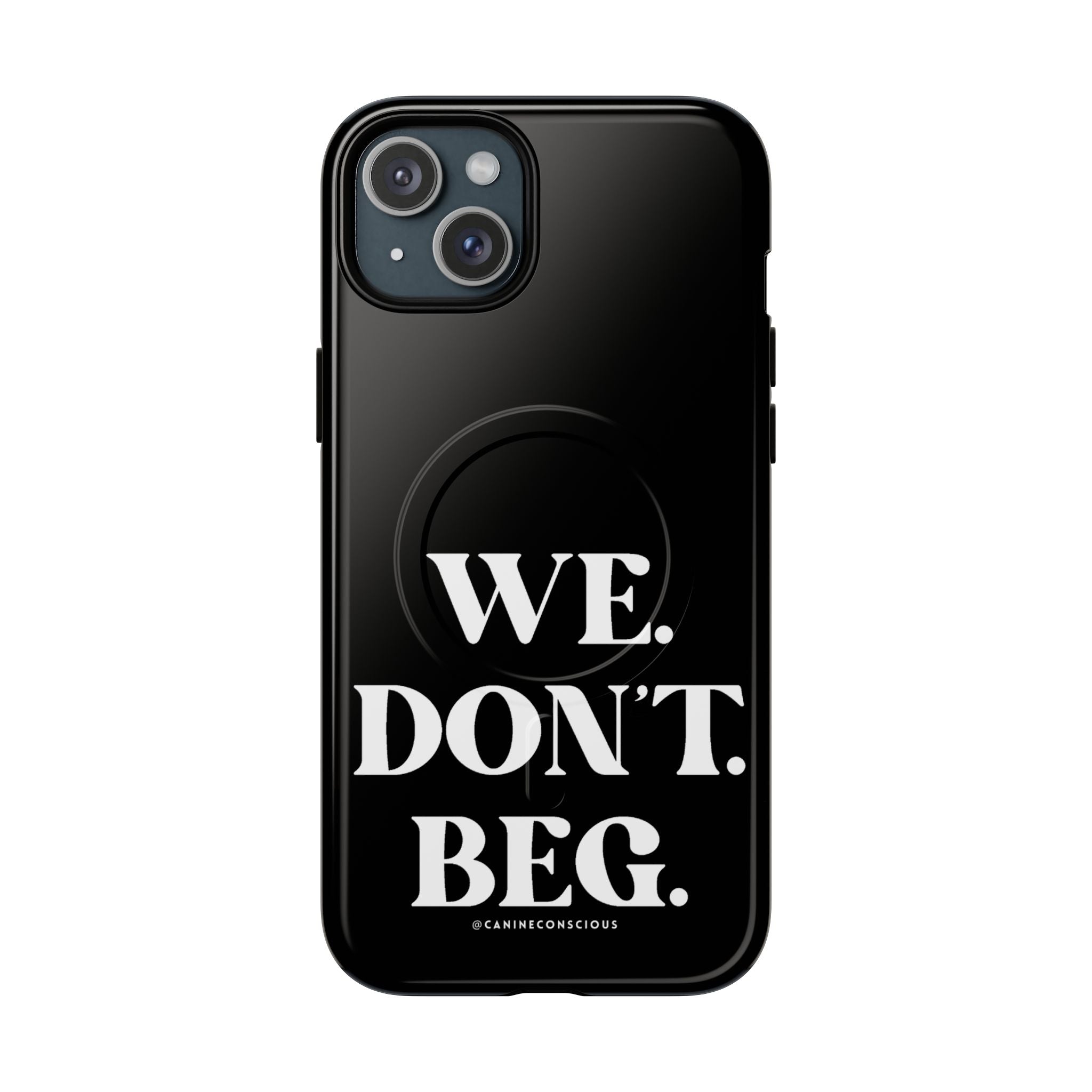 We.Don't.Beg-Hard phone case(Iphone)