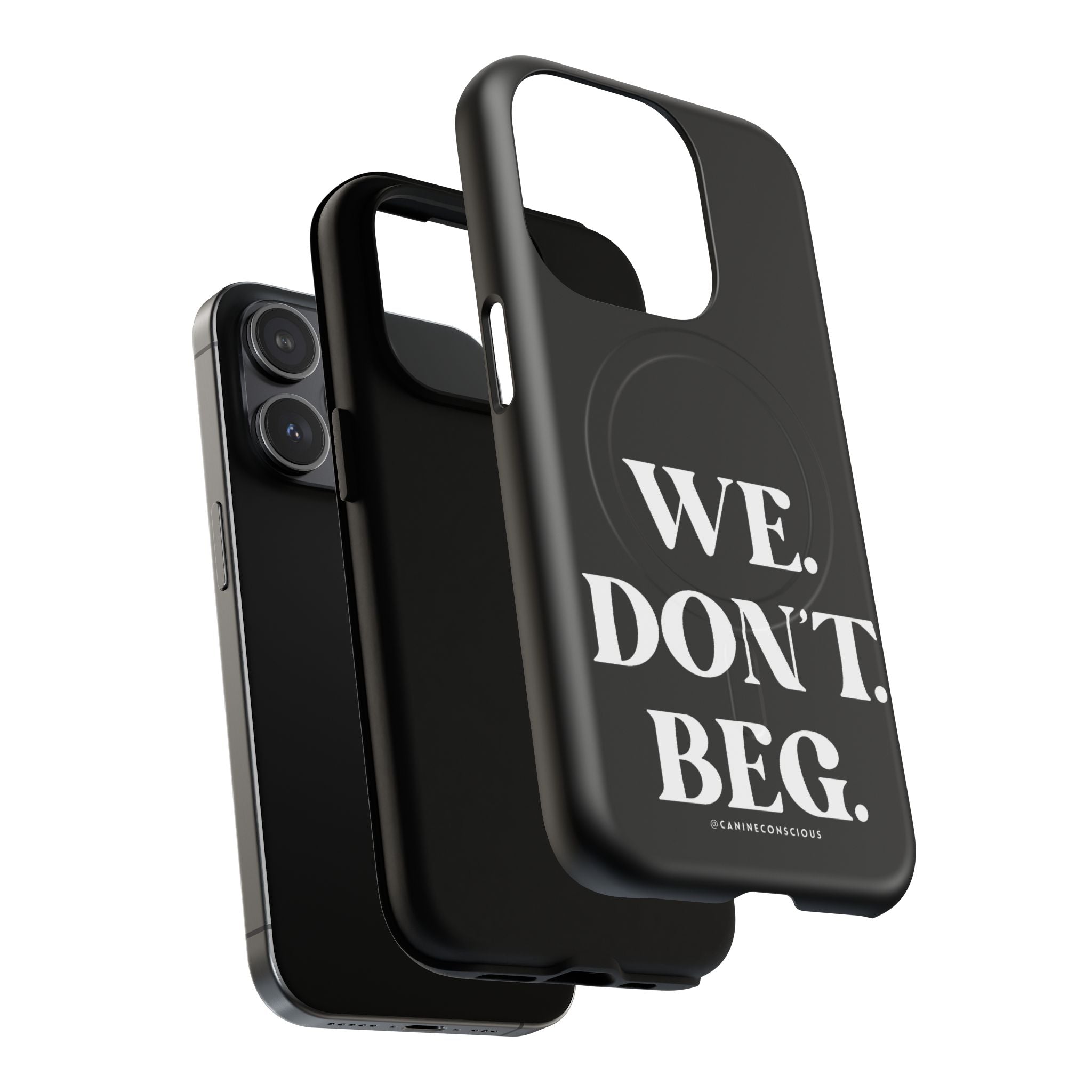 We.Don't.Beg-Hard phone case(Iphone)