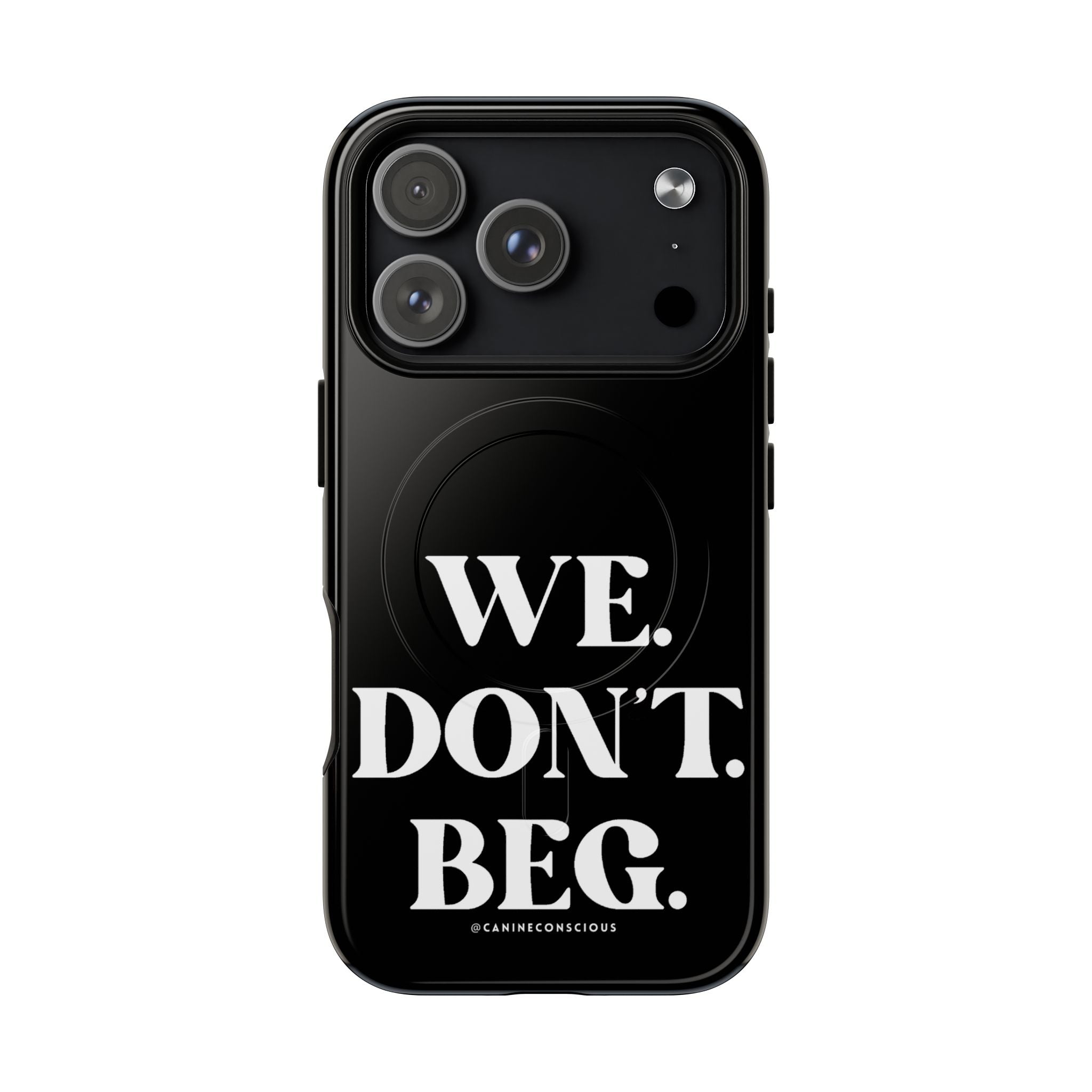 We.Don't.Beg-Hard phone case(Iphone)