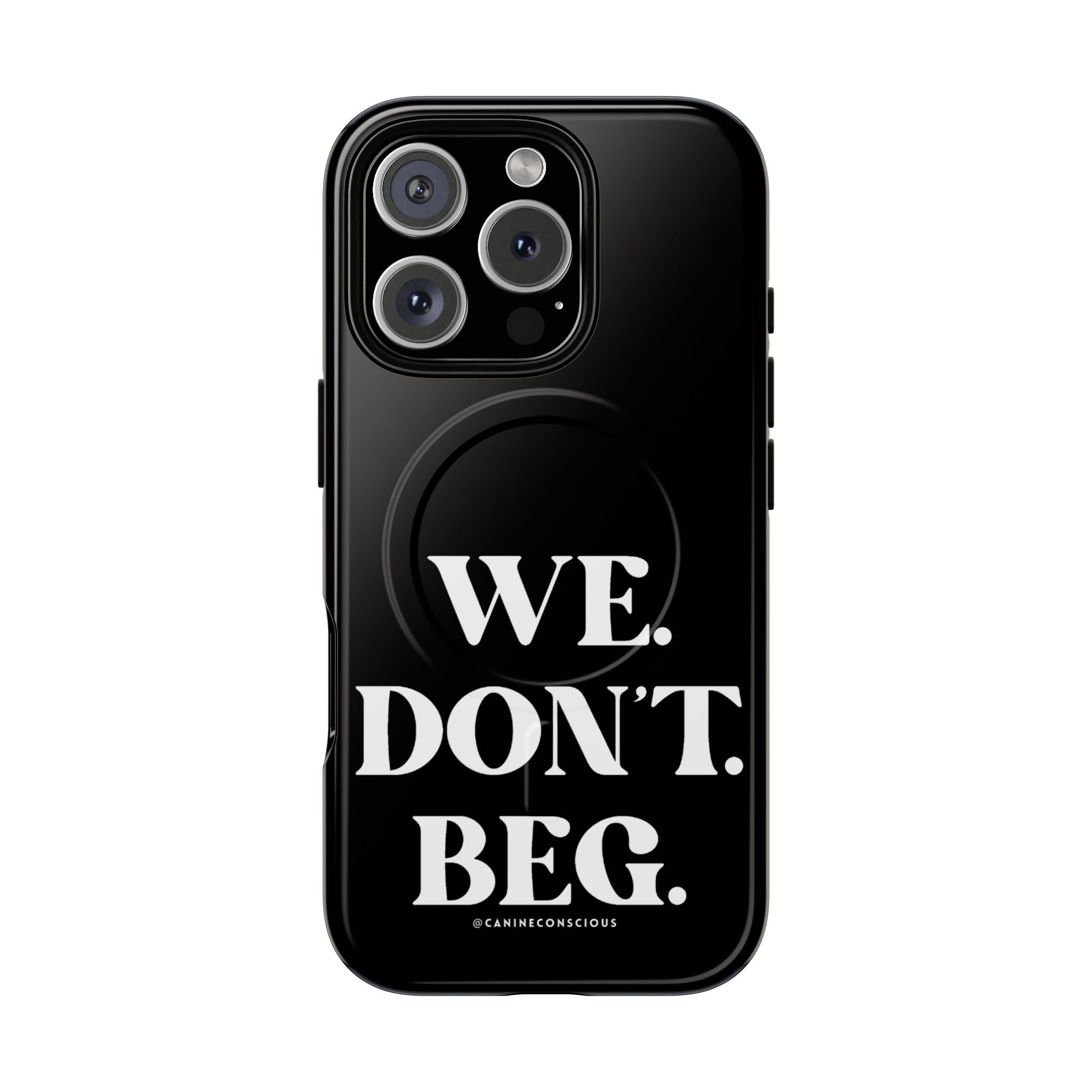 We.Don't.Beg-Hard phone case(Iphone)