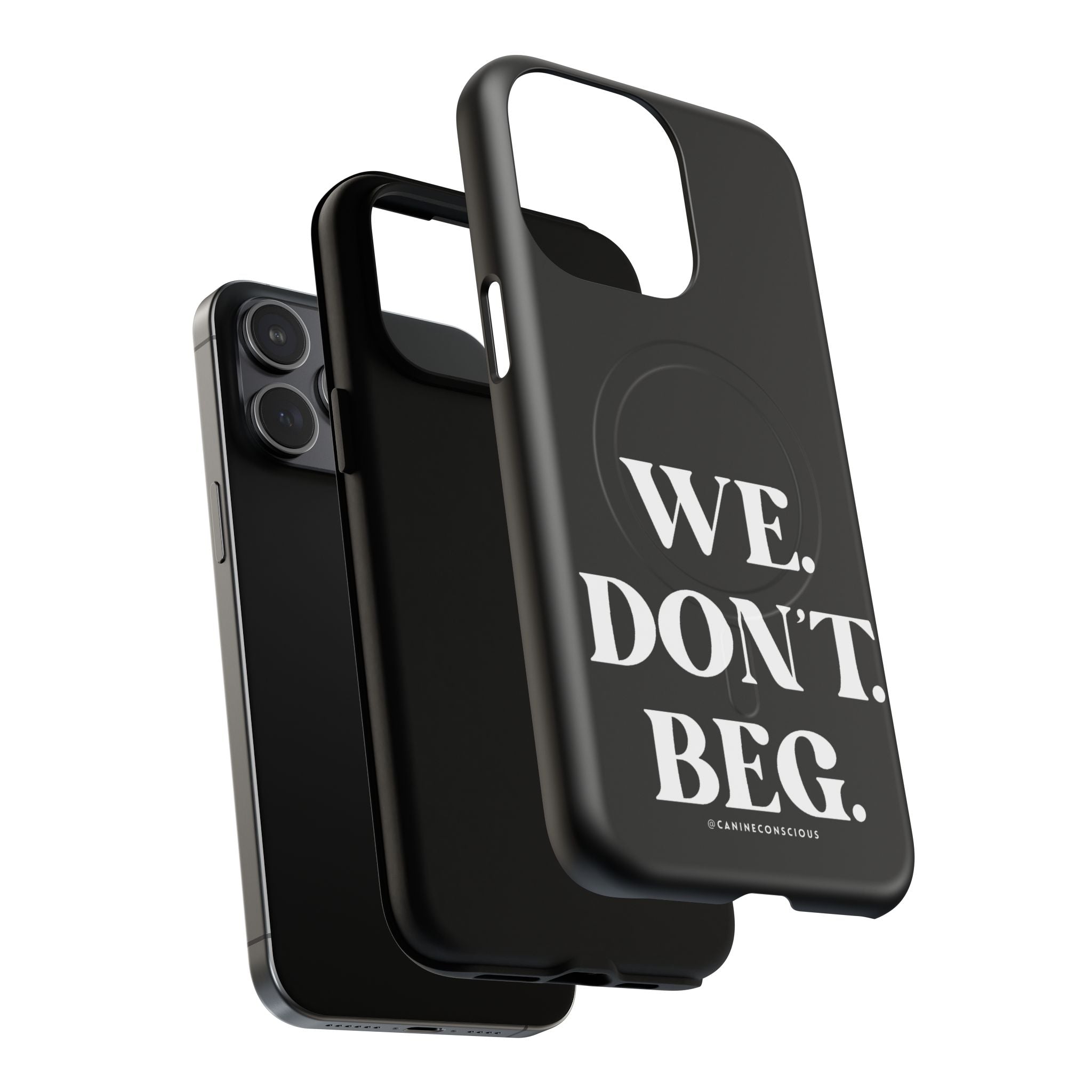 We.Don't.Beg-Hard phone case(Iphone)