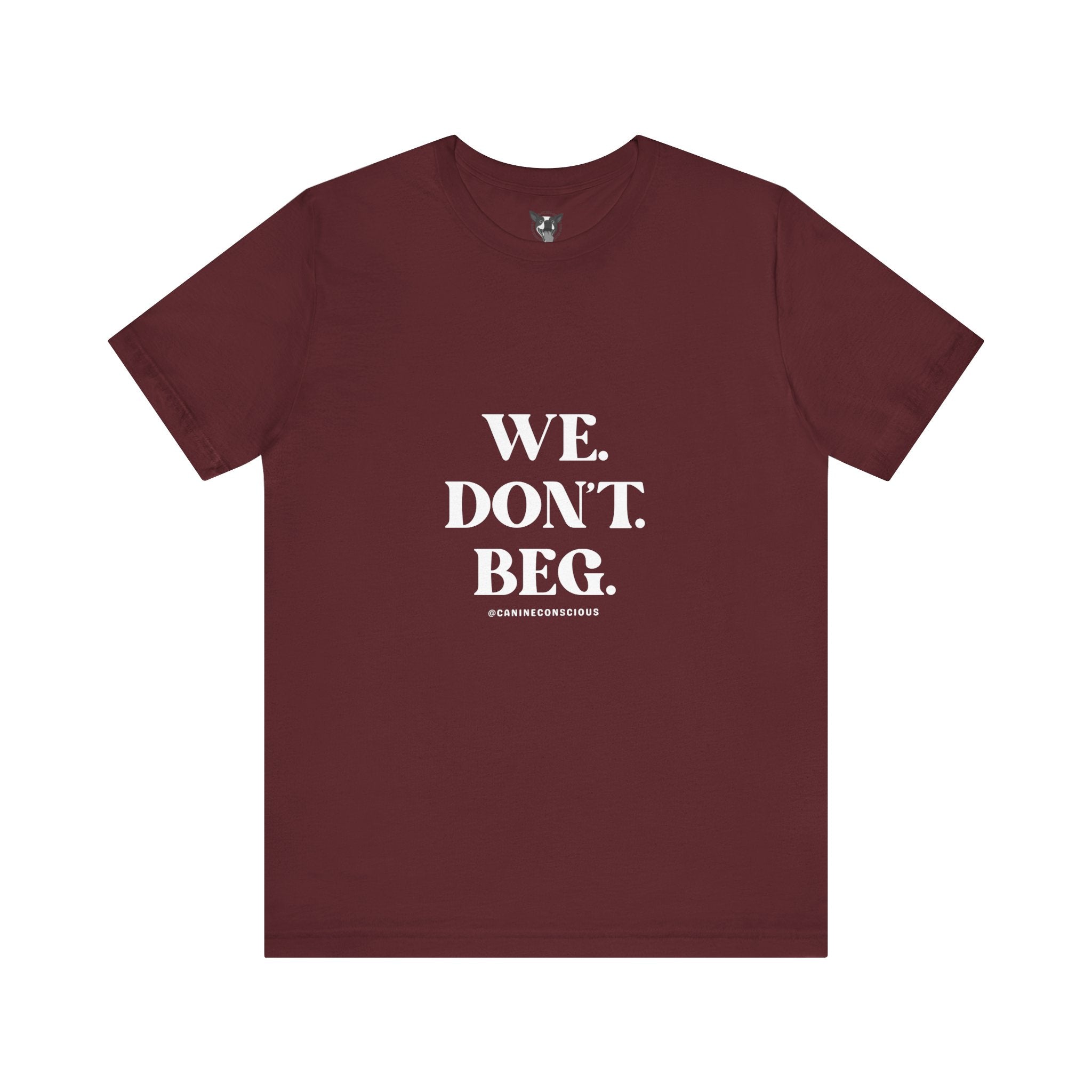 We.Dont.Beg-Unisex Tee
