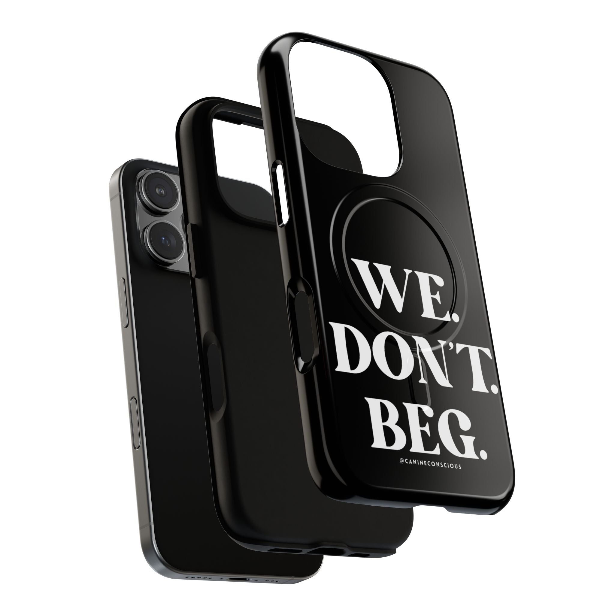 We.Don't.Beg-Hard phone case(Iphone)