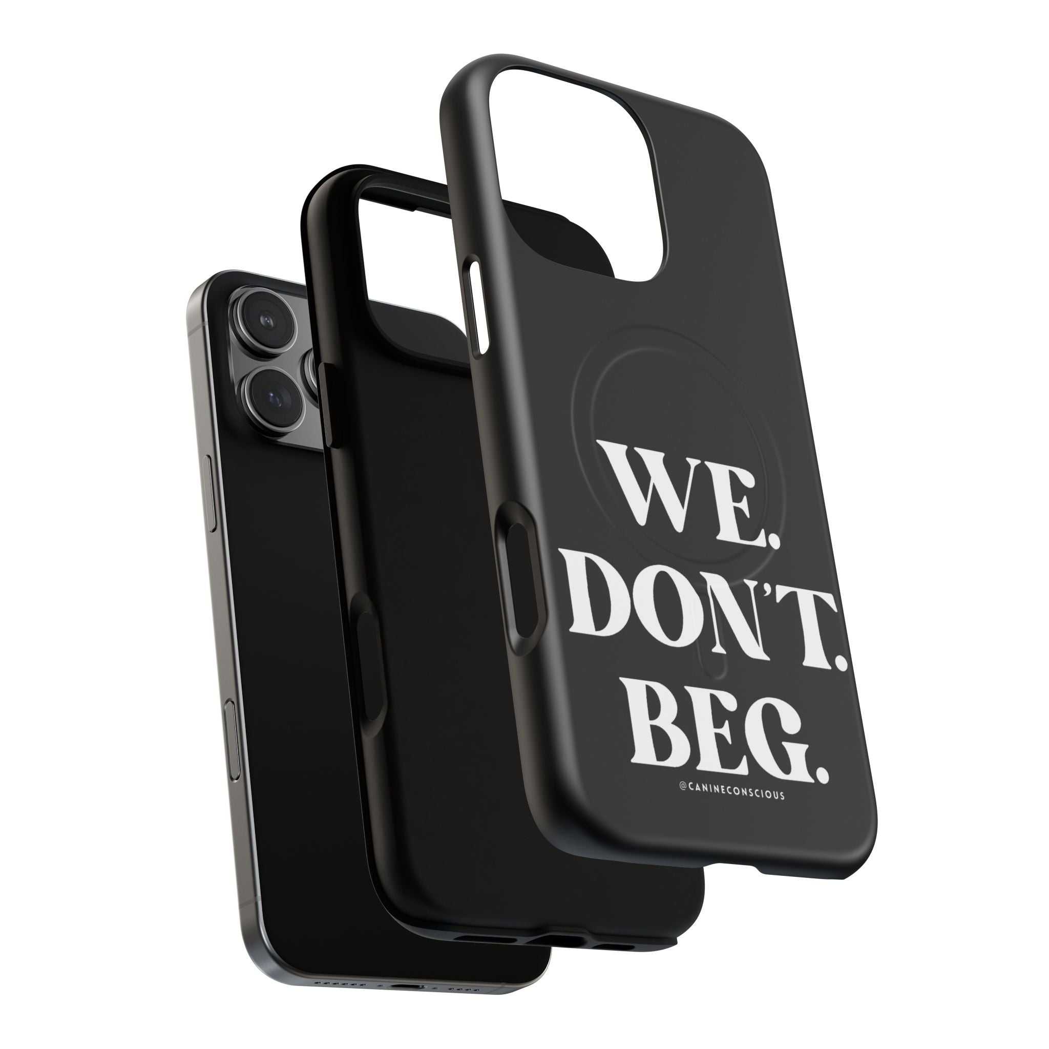 We.Don't.Beg-Hard phone case(Iphone)