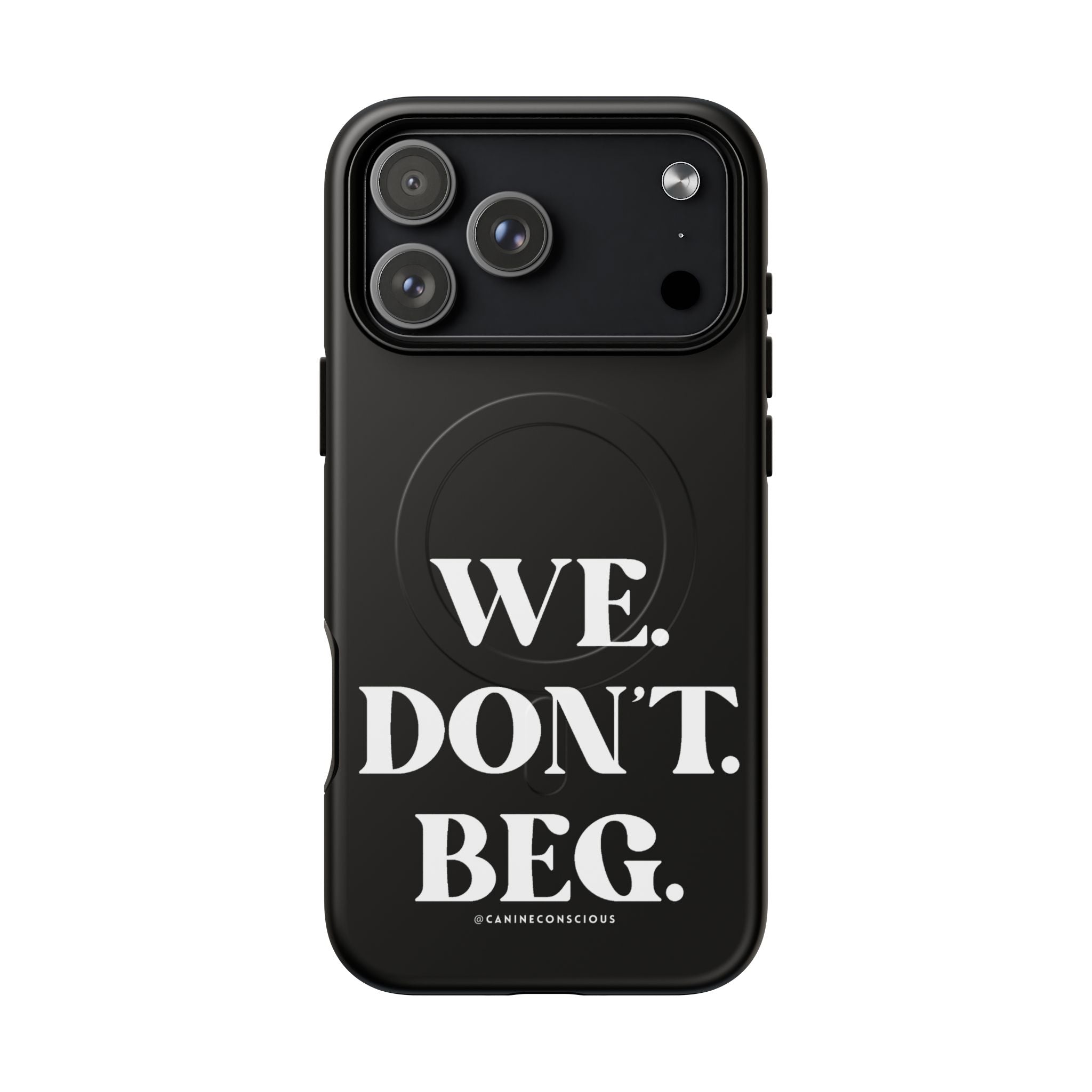 We.Don't.Beg-Hard phone case(Iphone)