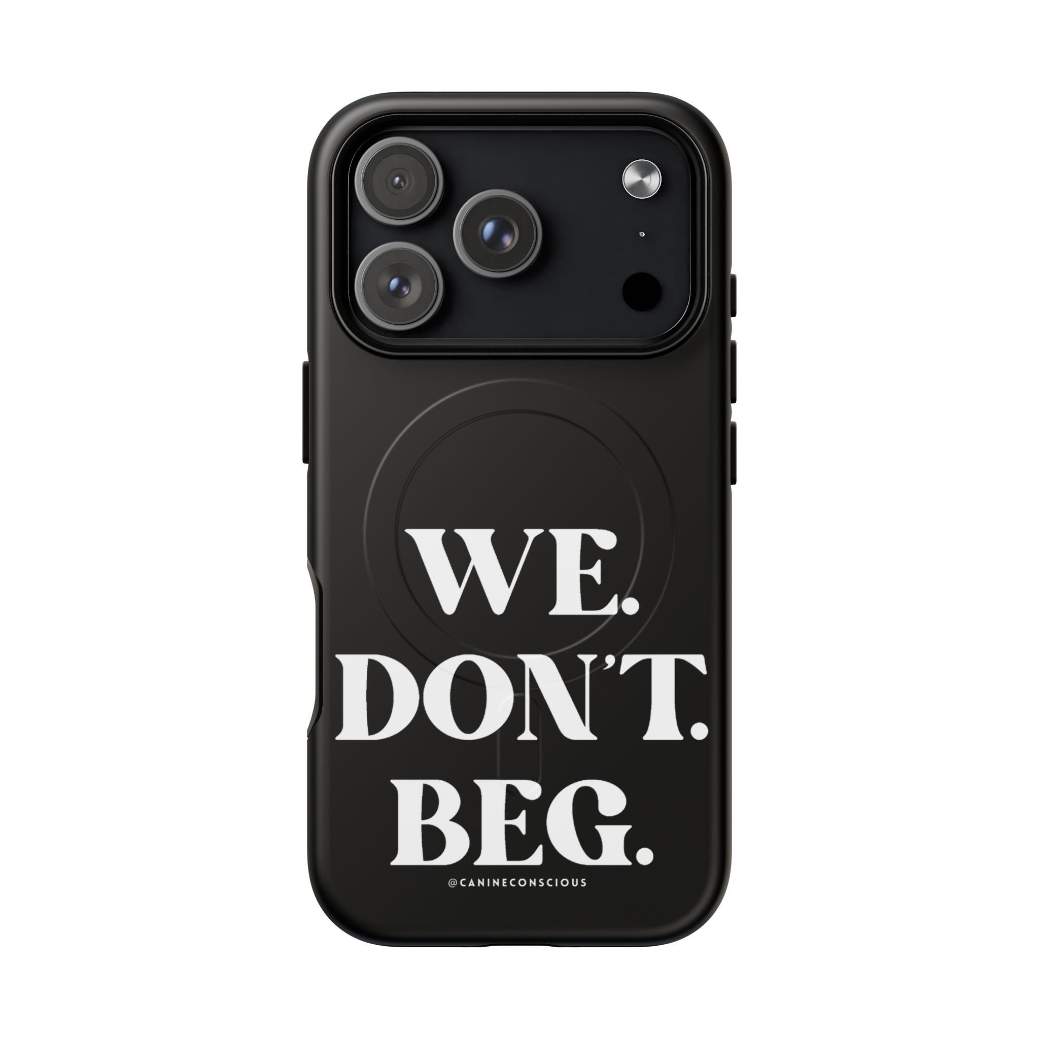 We.Don't.Beg-Hard phone case(Iphone)