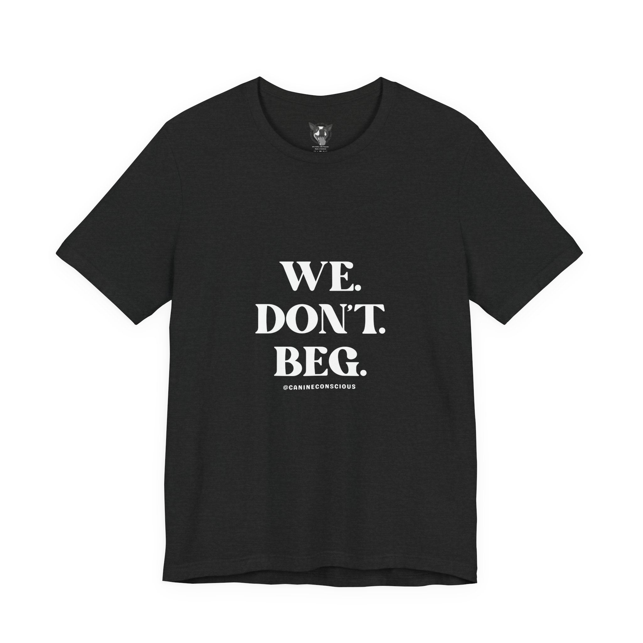 We.Dont.Beg-Unisex Tee