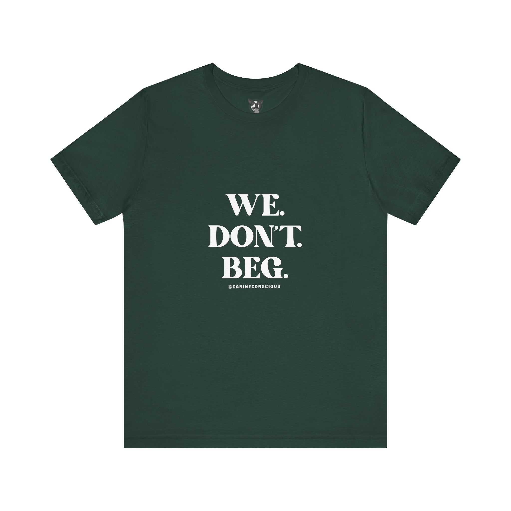 We.Dont.Beg-Unisex Tee