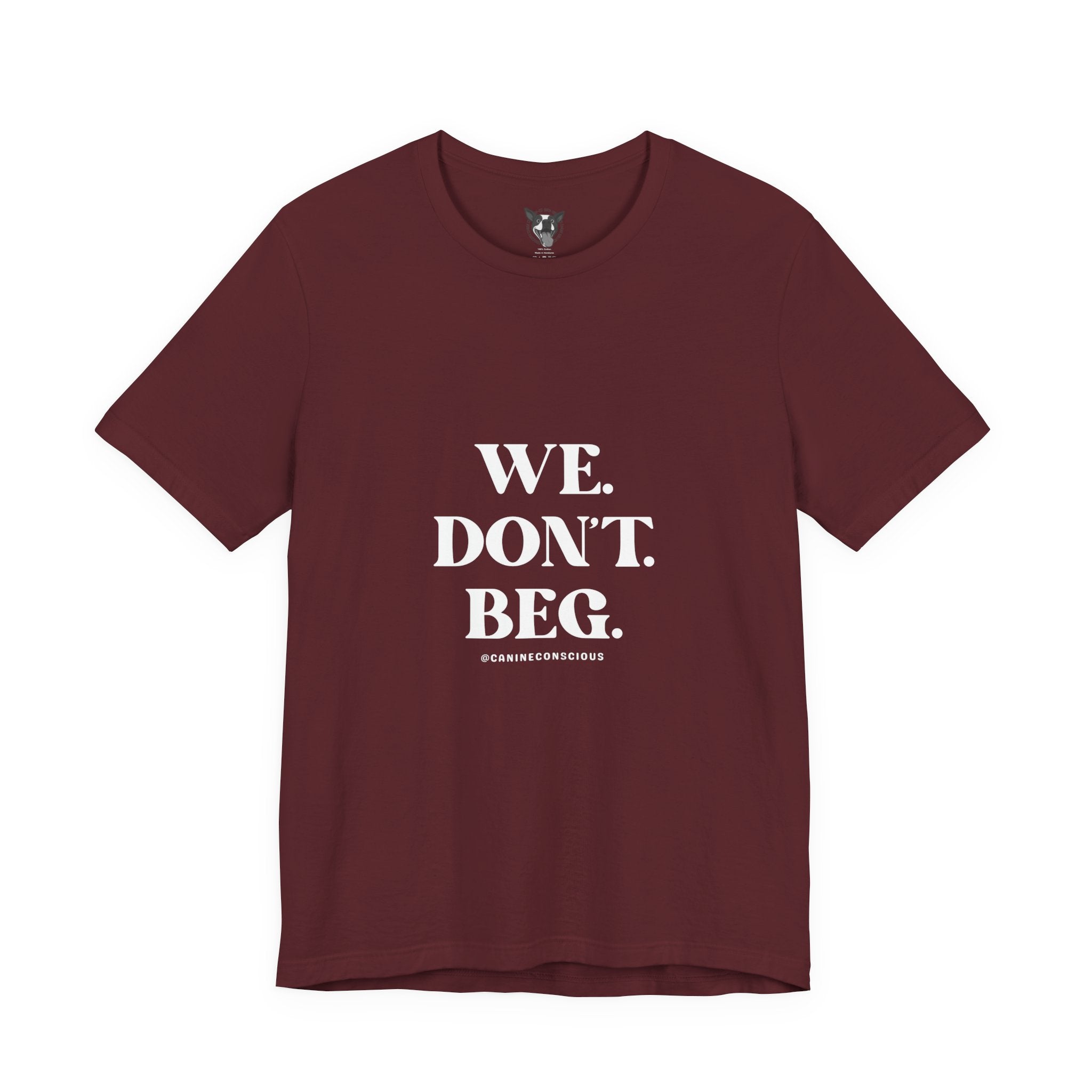 We.Dont.Beg-Unisex Tee
