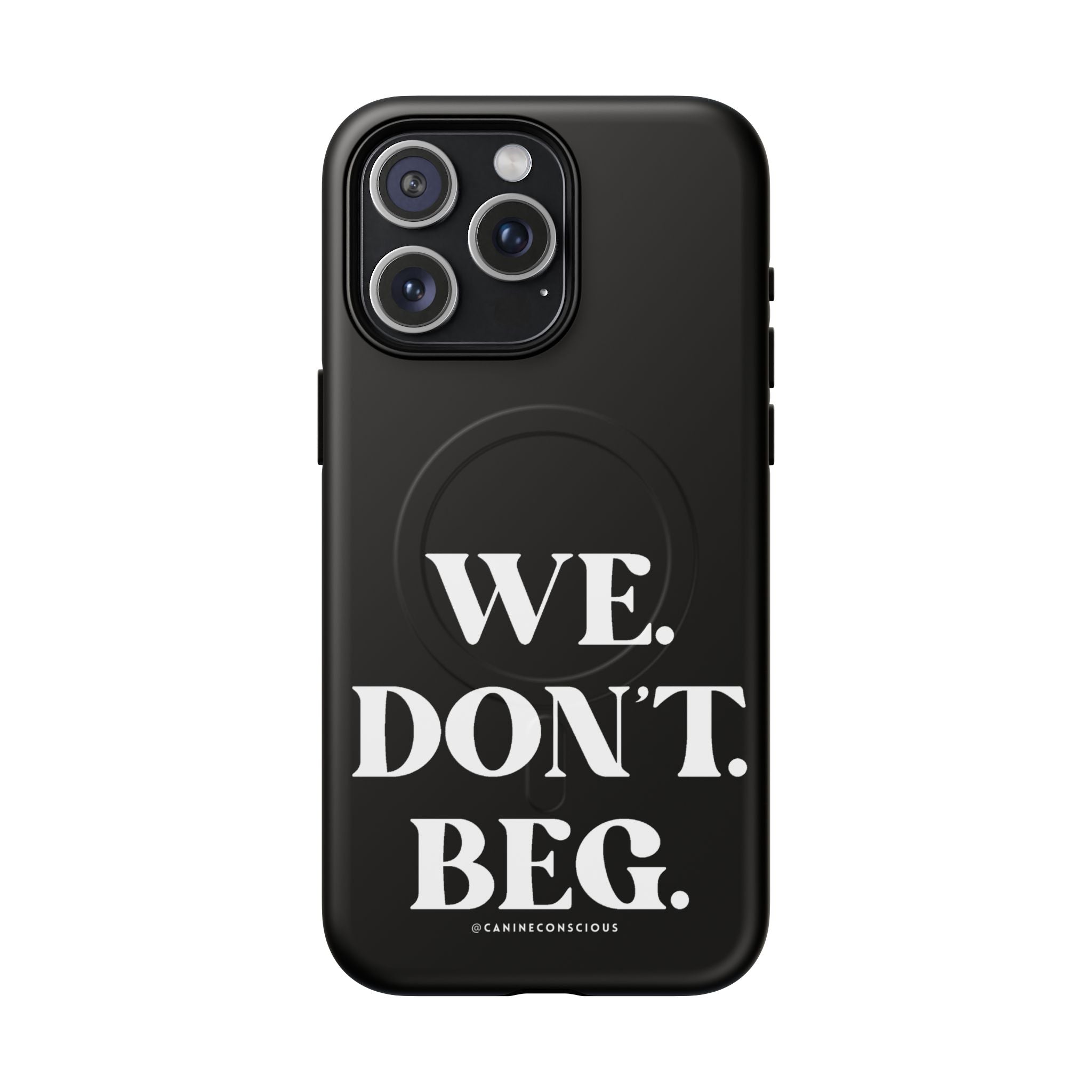 We.Don't.Beg-Hard phone case(Iphone)