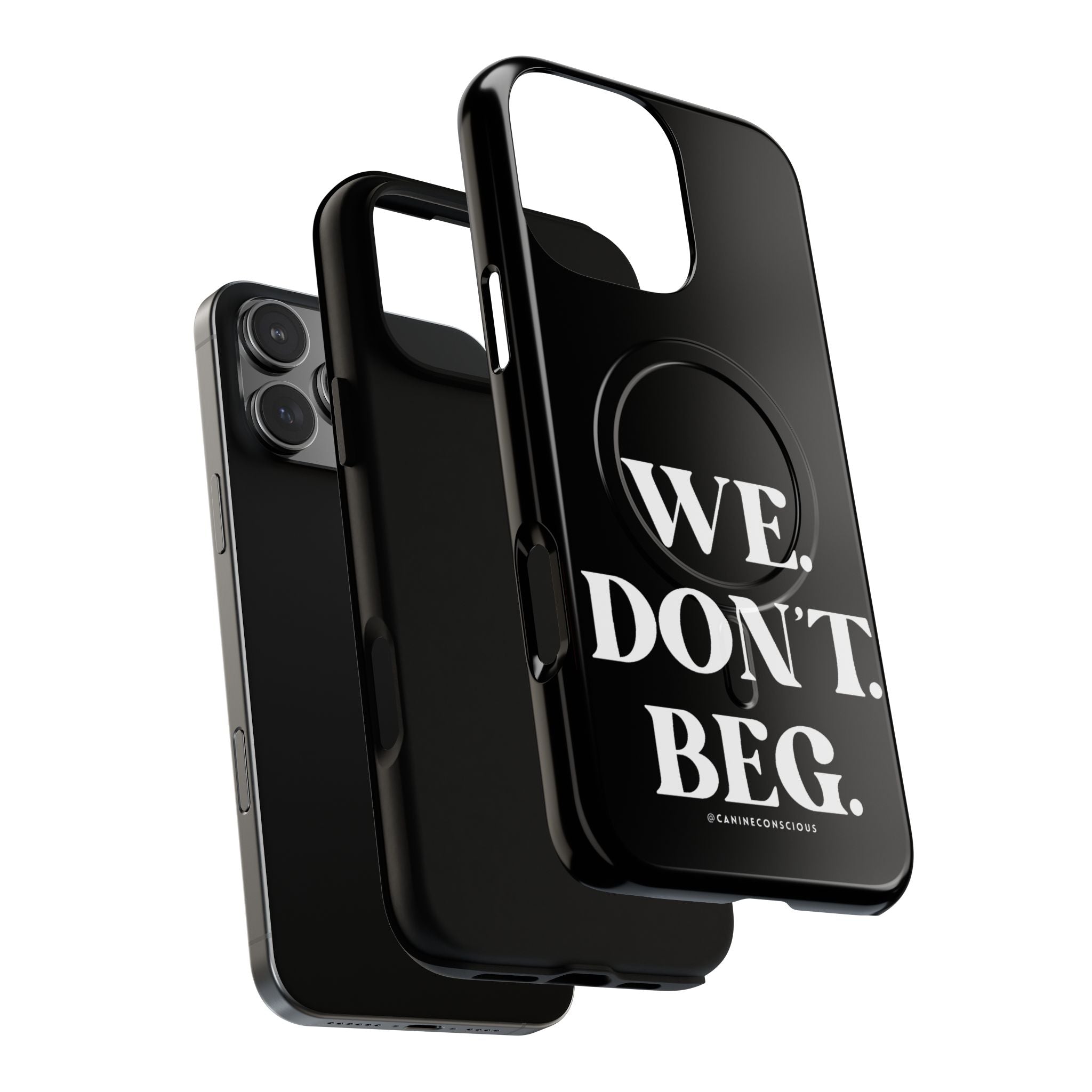 We.Don't.Beg-Hard phone case(Iphone)