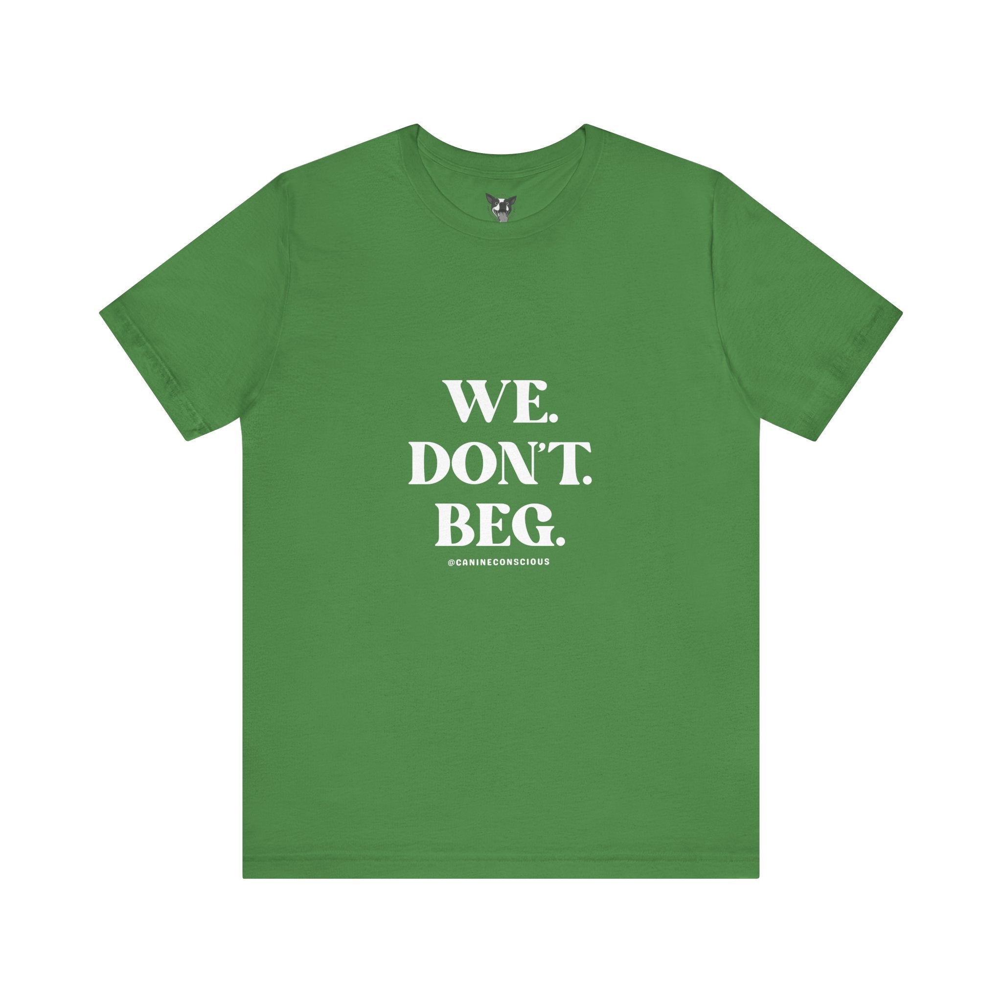 We.Dont.Beg-Unisex Tee